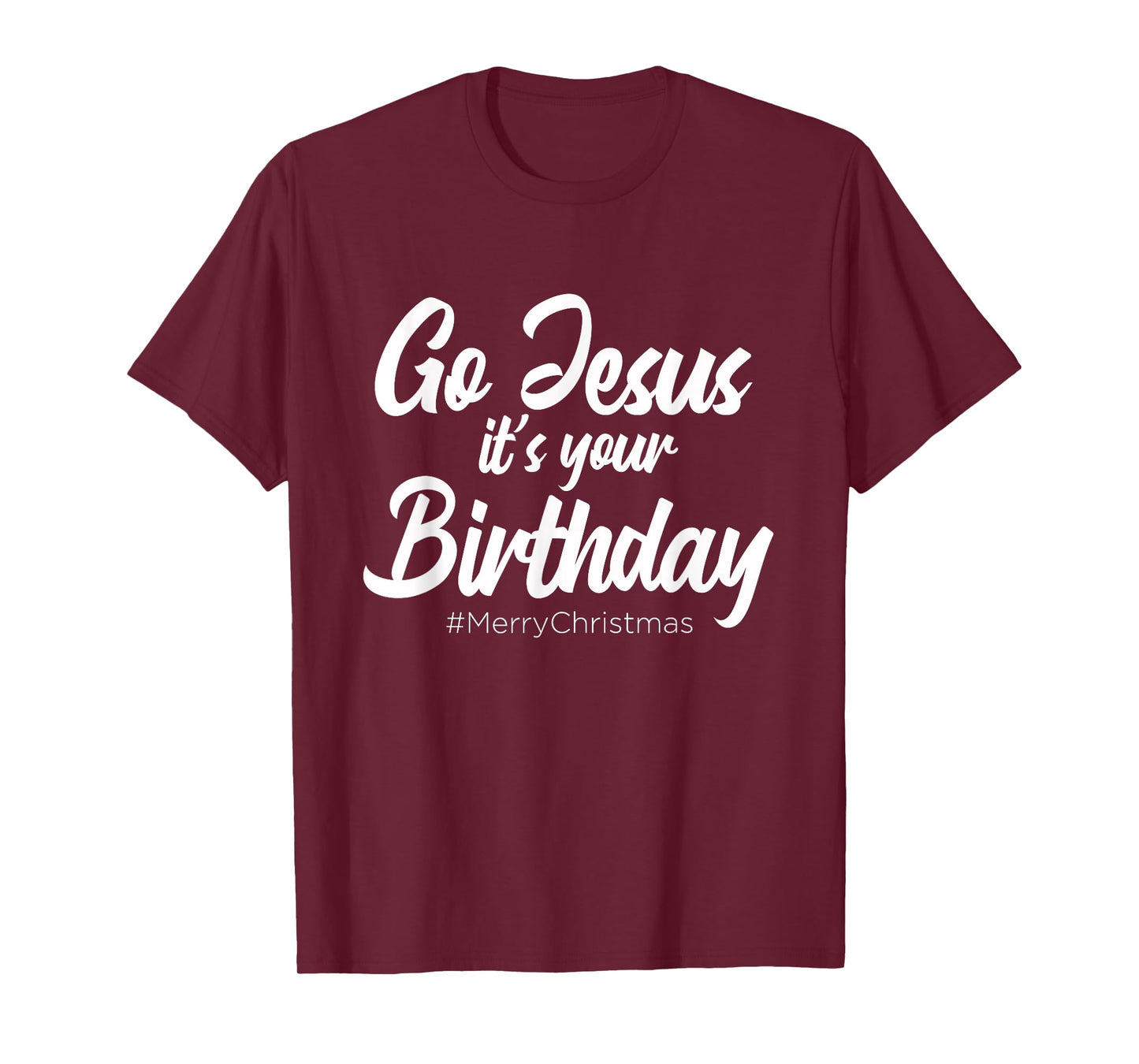 Go Jesus It's Your Birthday - Merry Christmas Funny Party T-Shirt