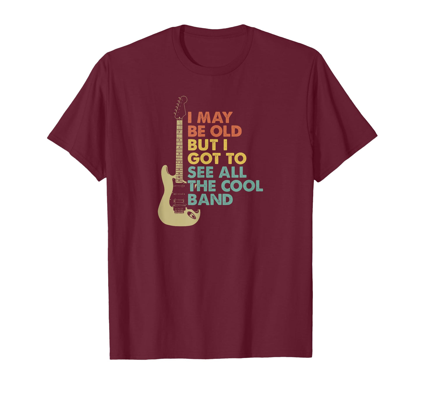 May Be Old But Got To See All The Cool Bands Concert Lover T-Shirt