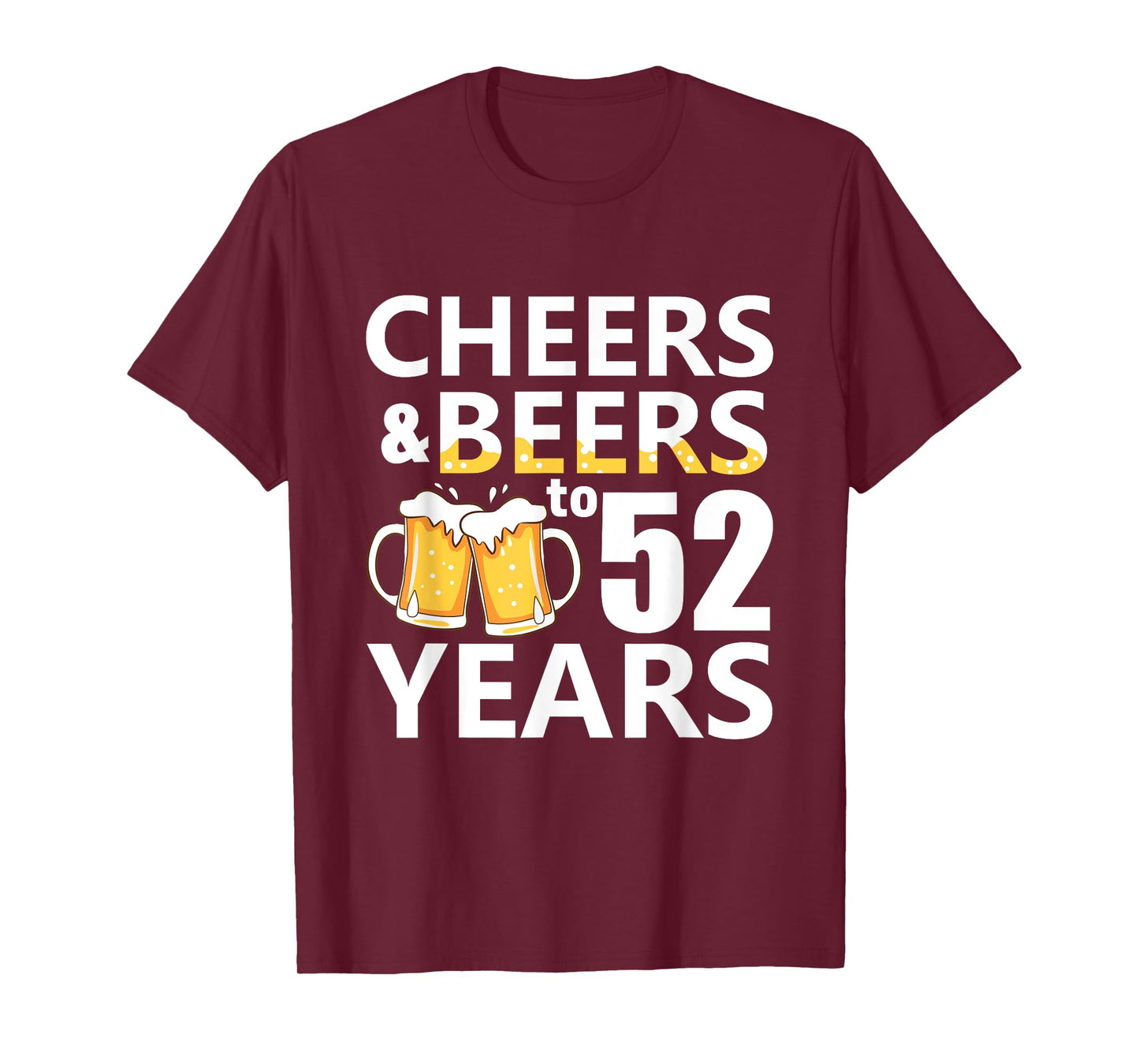 Cheers and Beers to 52 Years Funny 52nd Birthday Gifts T-Shirt