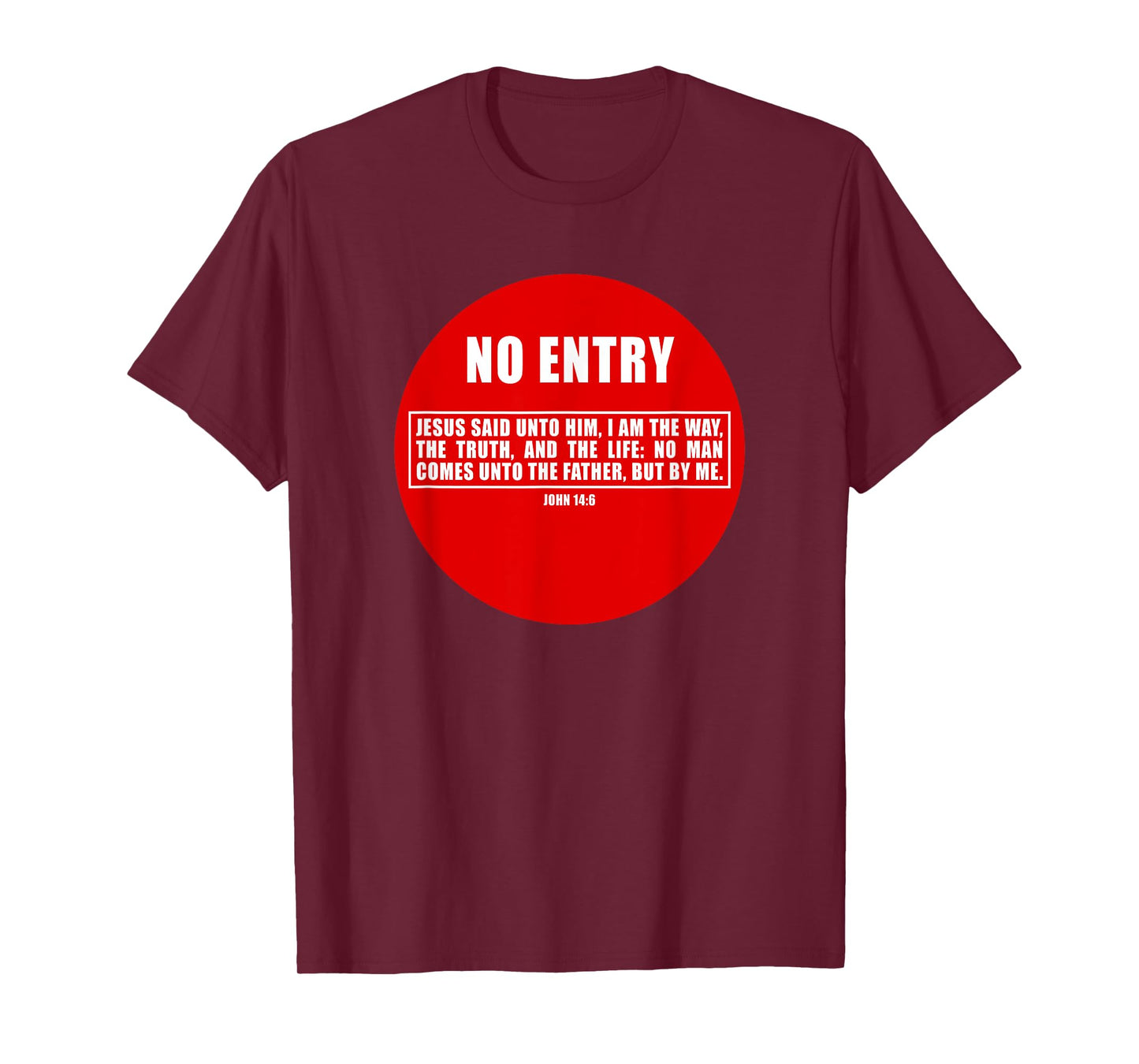 NO Entry – No Man Comes to The Father John 14:6 Warning Sign T-Shirt