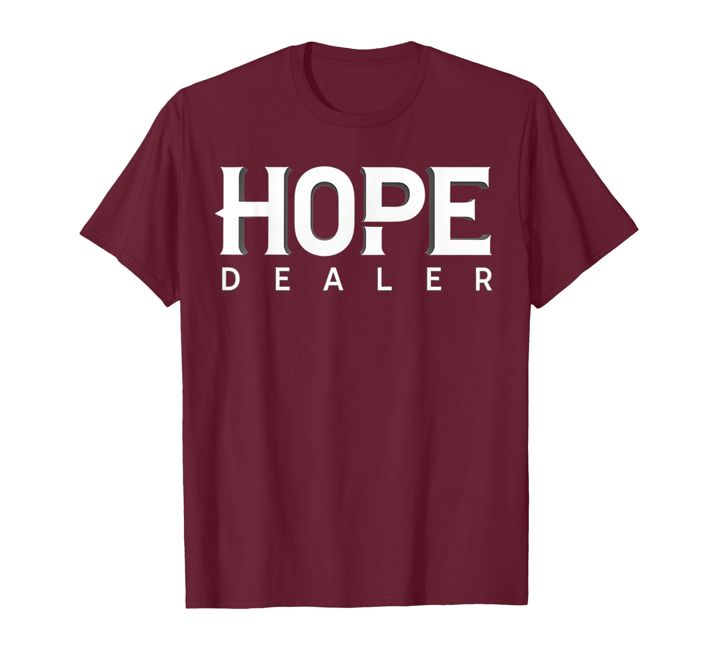 Motivational Inspirational Hope Dealer T-Shirt