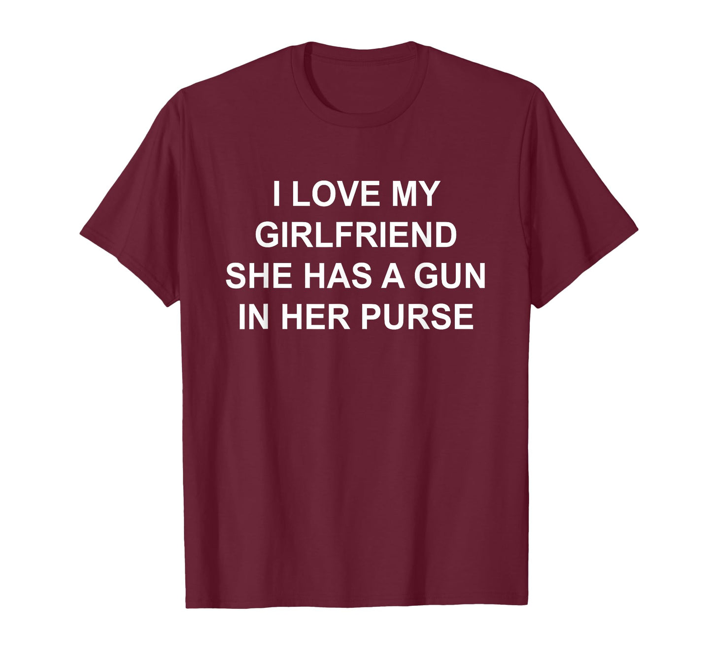 I Love My Girlfriend She Has A Gun in Her Purse Design T-Shirt