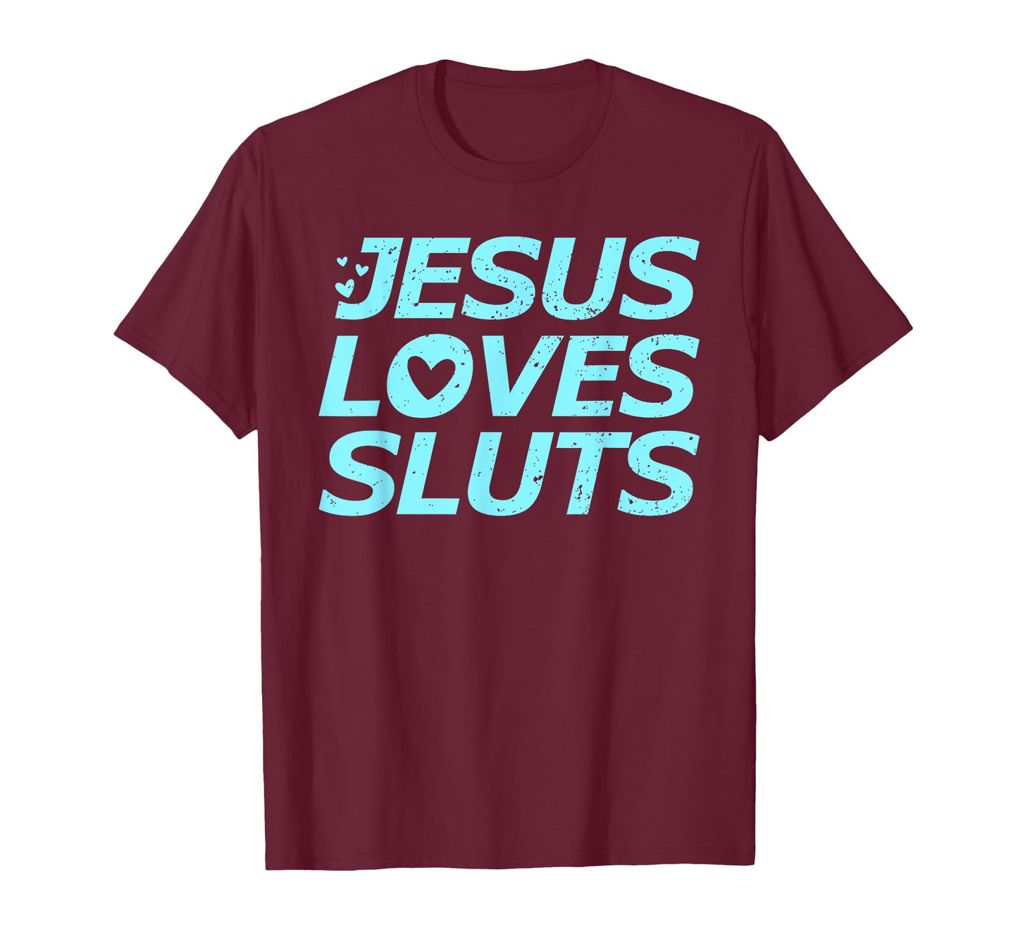 Jesus Loves Sluts Hearts Christian Bible Faith T-Shirt