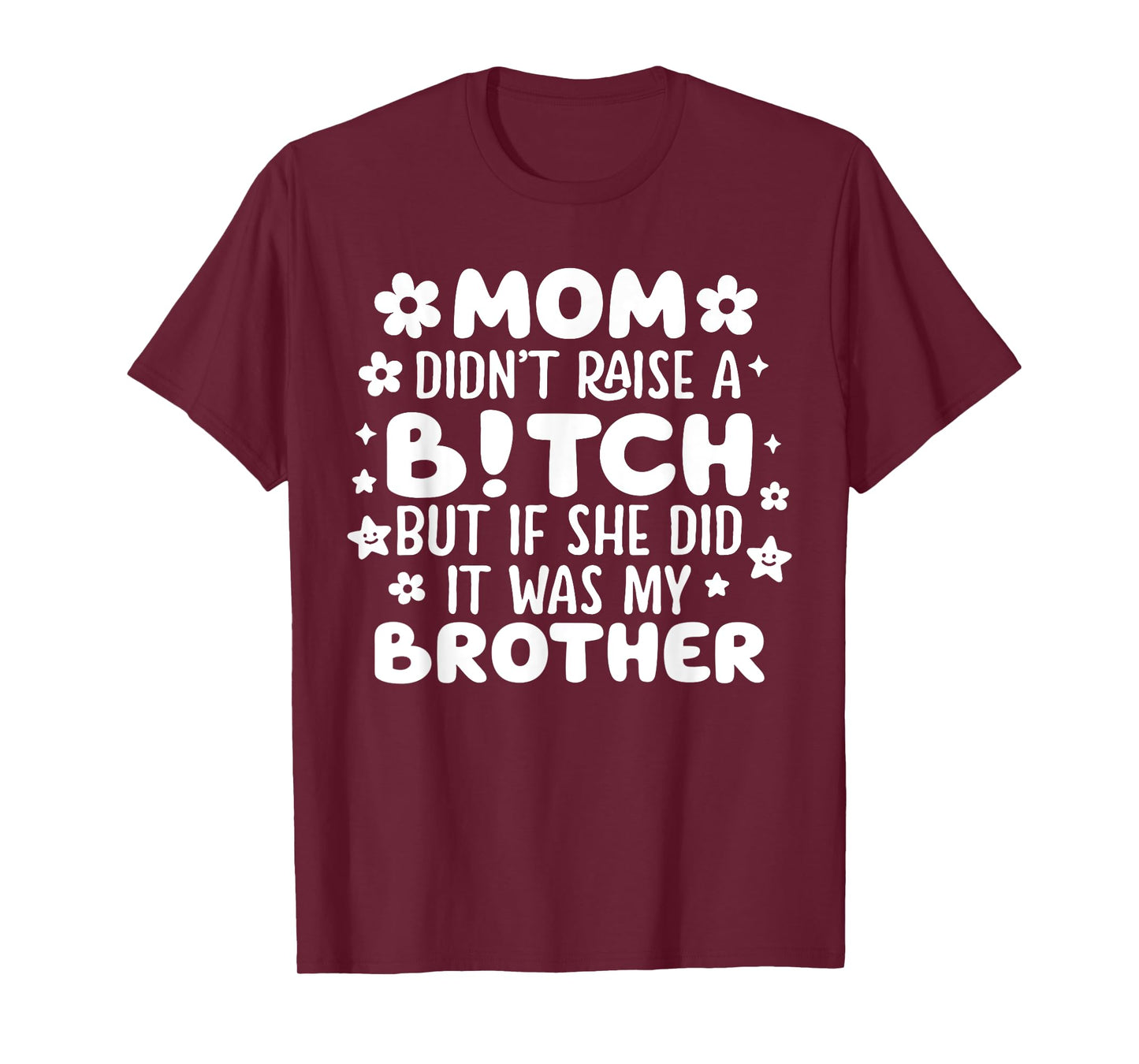 Mom Didn’t Raise A B!tch Funny Brother Joke Retro Funny Tee T-Shirt