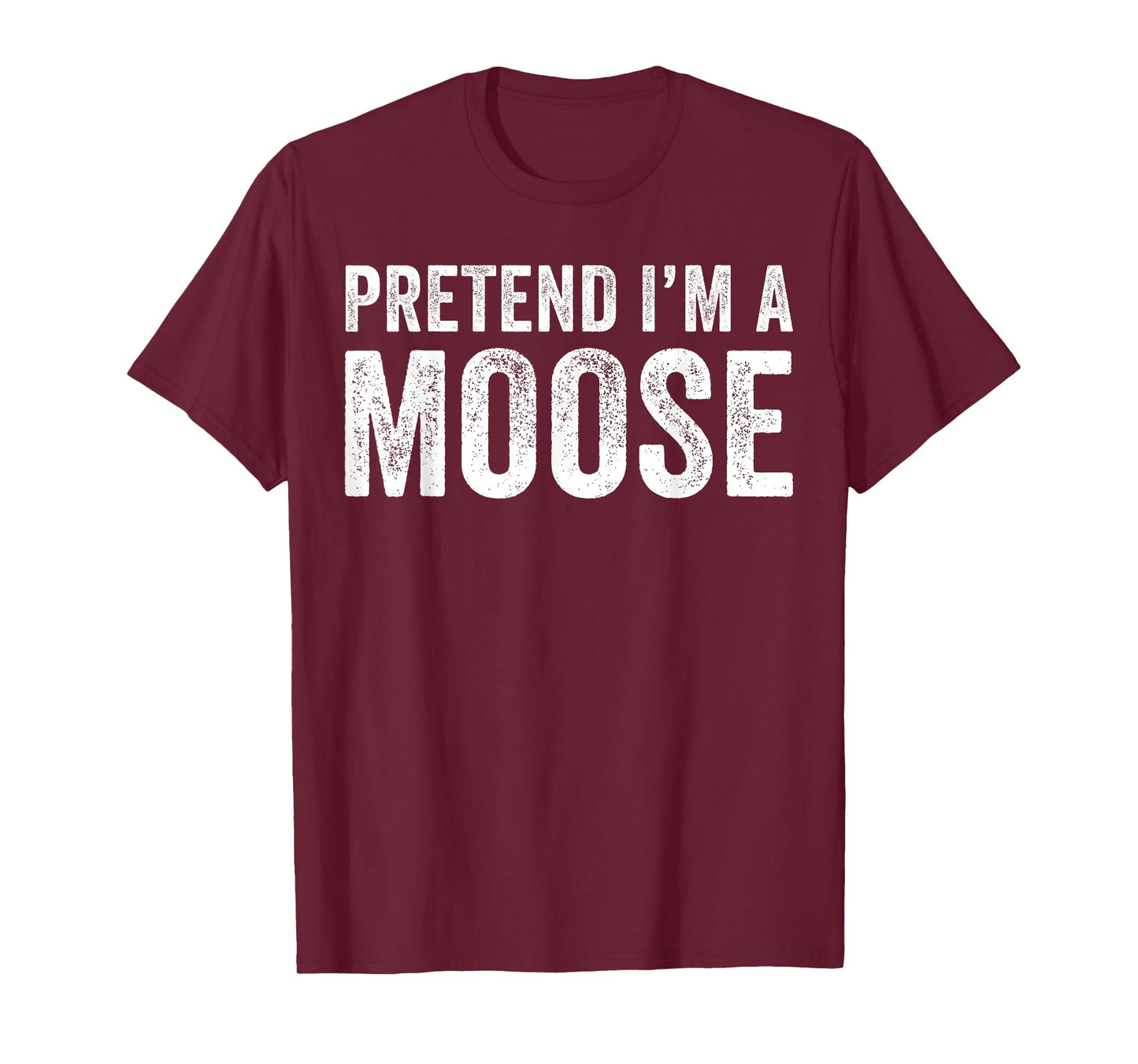 Pretend I'm A moose Costume Halloween Simple Funny T-Shirt