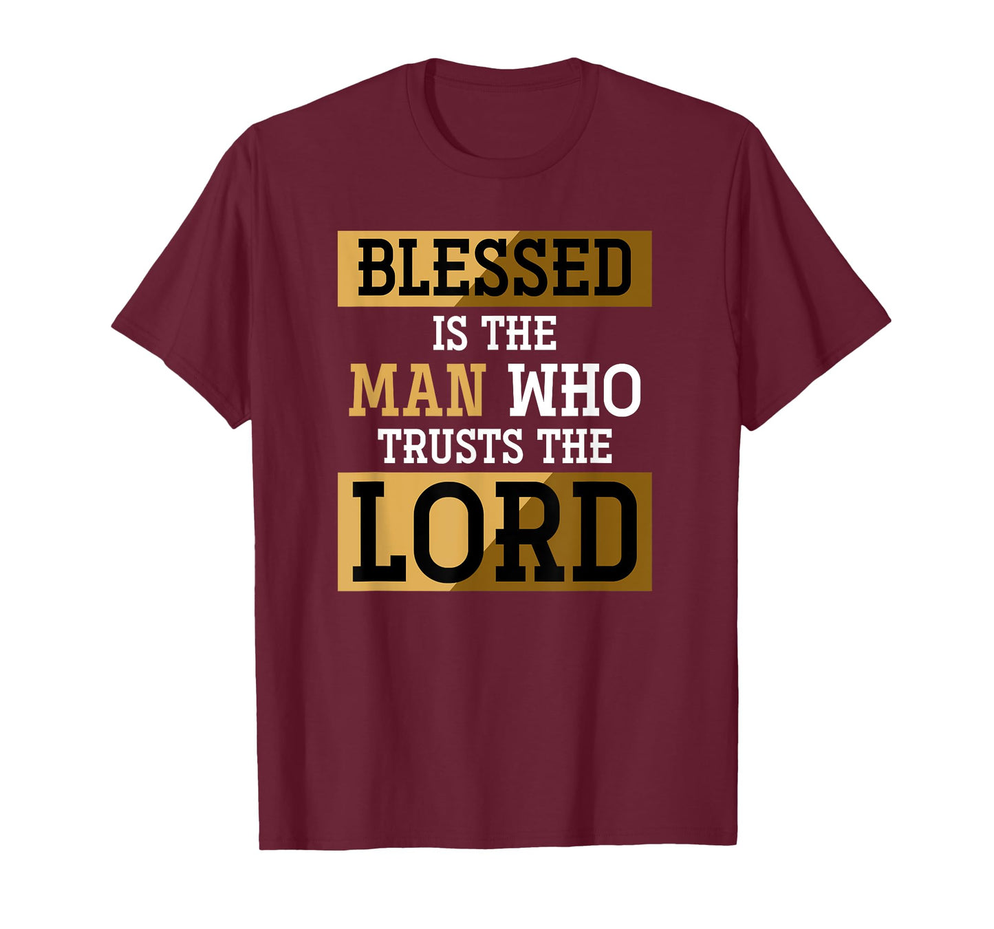 Blessed Is The Man Who Trusts The Lord Jesus Christ Prayer T-Shirt