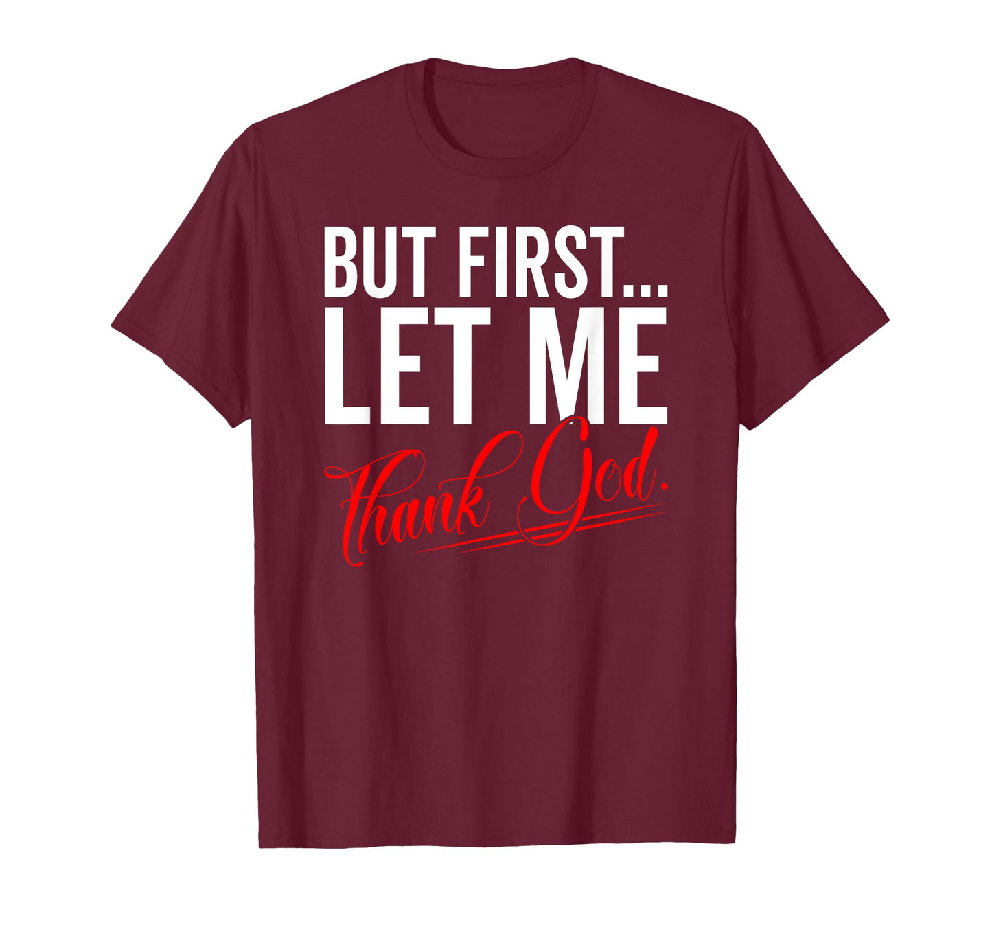 First Let Me Thank God Jesus Christian Religious Believer T-Shirt