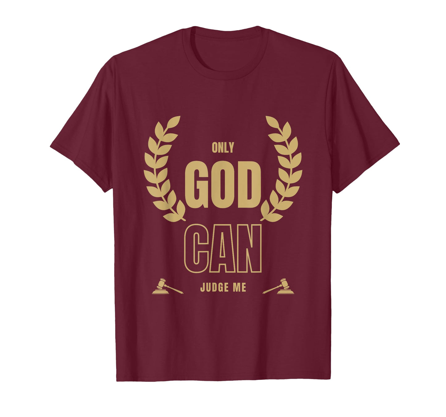 Only God Can Judge Me Bible Based Christian Faith Quote T-Shirt