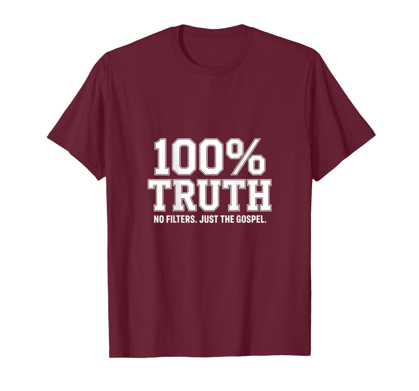 100% Truth No Filters Just The Gospel Christian Backprint T-Shirt