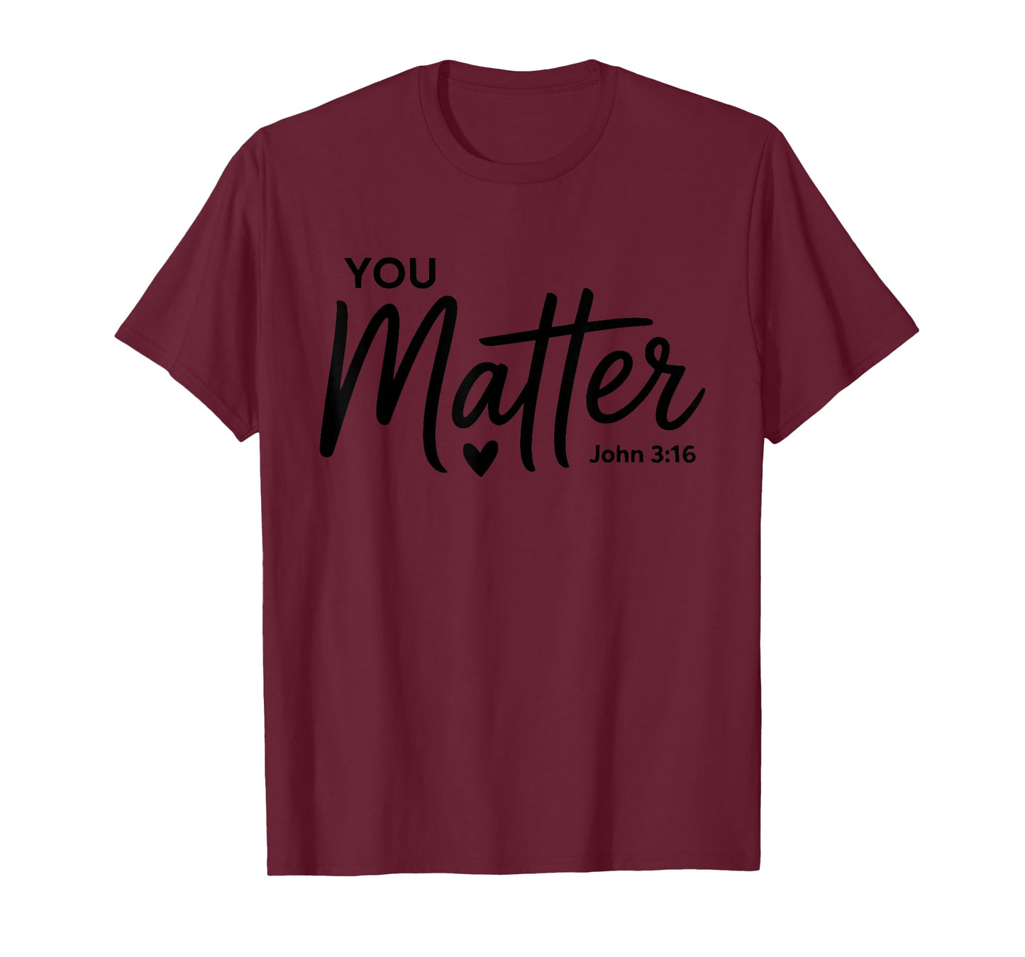 You Matter John 3 16 Bible Verse Christian Faith Quote T-Shirt