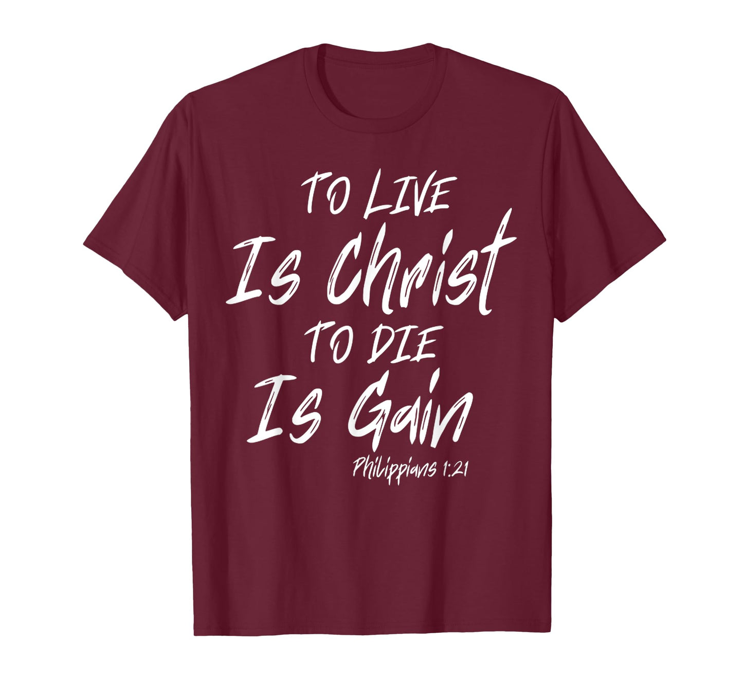 Funny To Live Is Christ, To Die Is Gain Quote Saying T-Shirt