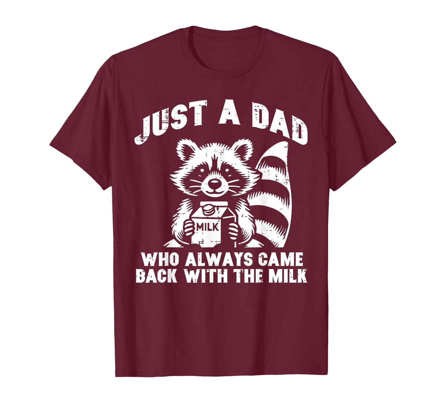 Just Dad Who Always Come Back Milk Funny Saying Papa Men T-Shirt
