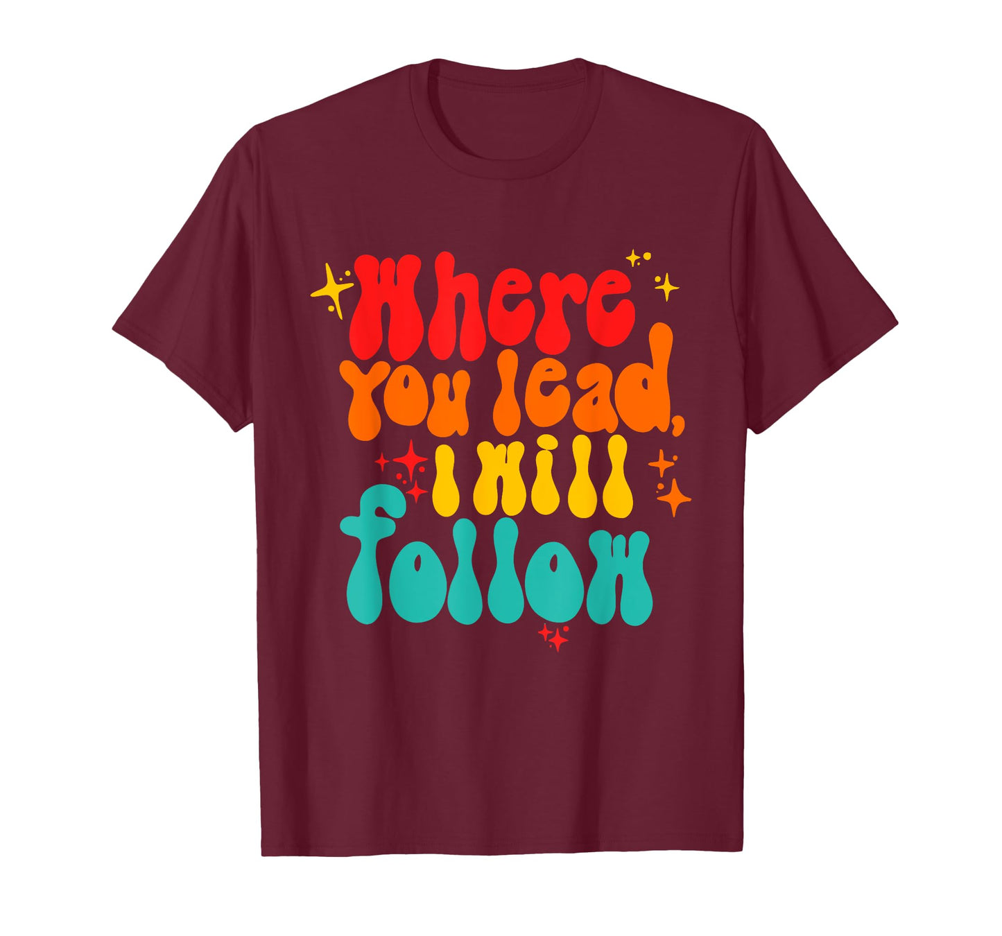 Where You Lead I Will Follow Vintage Design T-Shirt