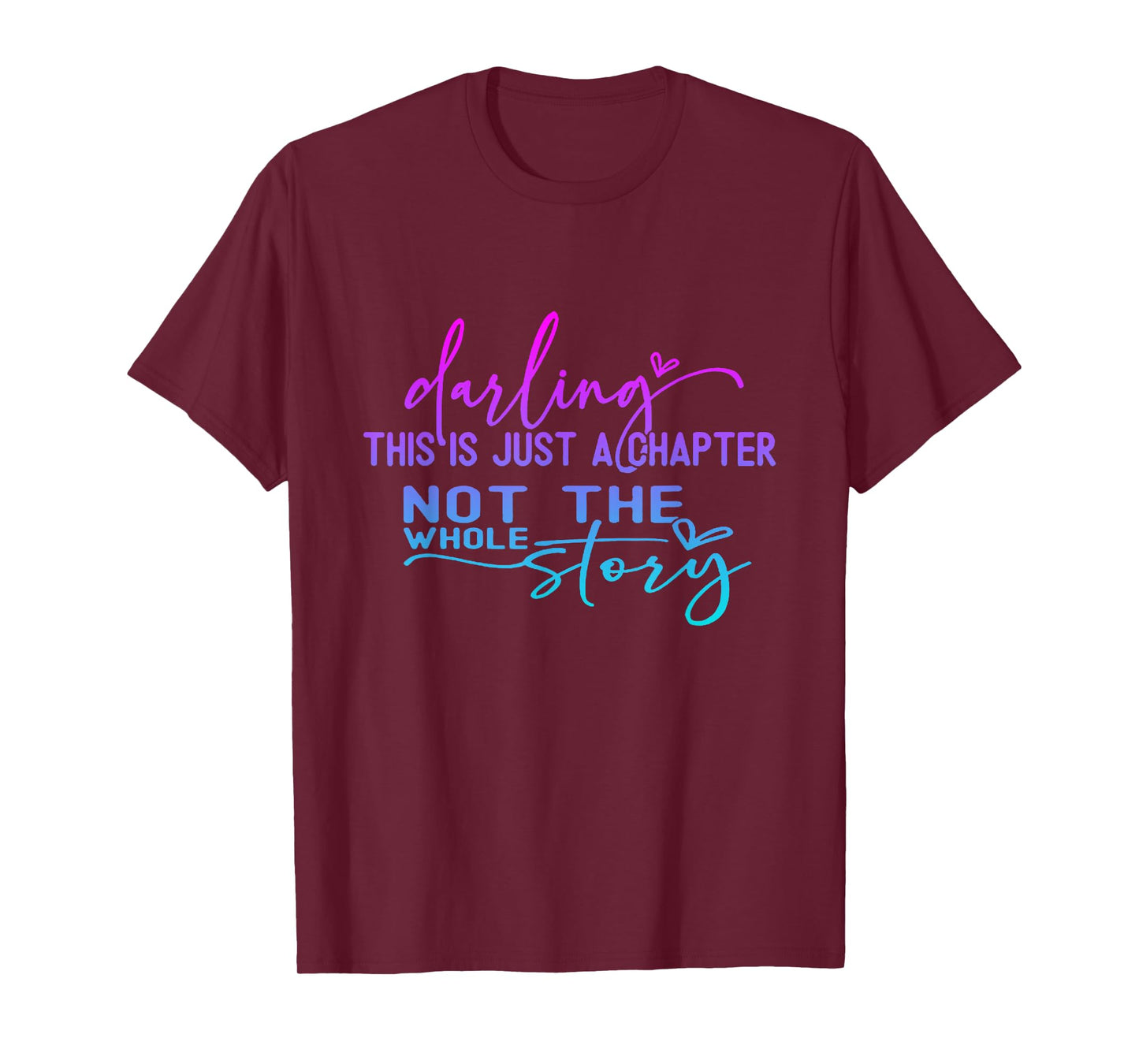 Darling This Is Just A Chapter Not The Whole Story T-Shirt