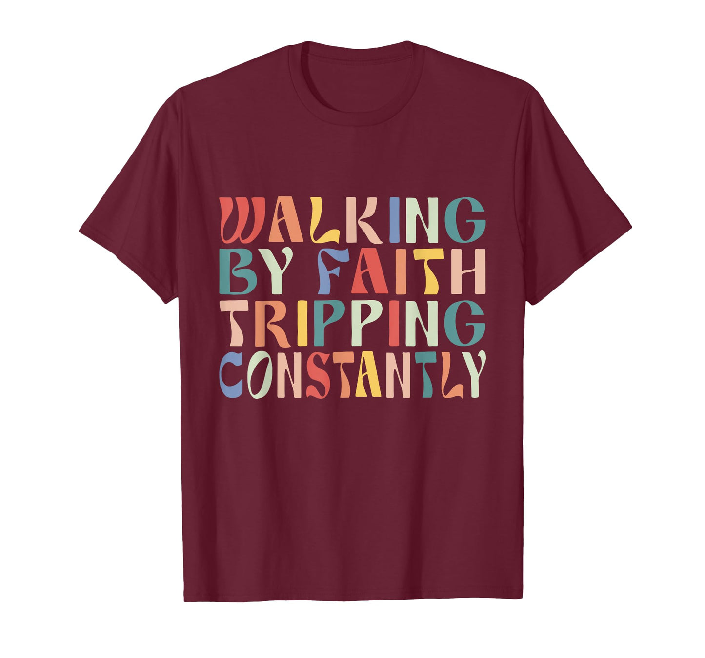 Funny Christian Shirt Walking By Faith Tripping Constantly T-Shirt