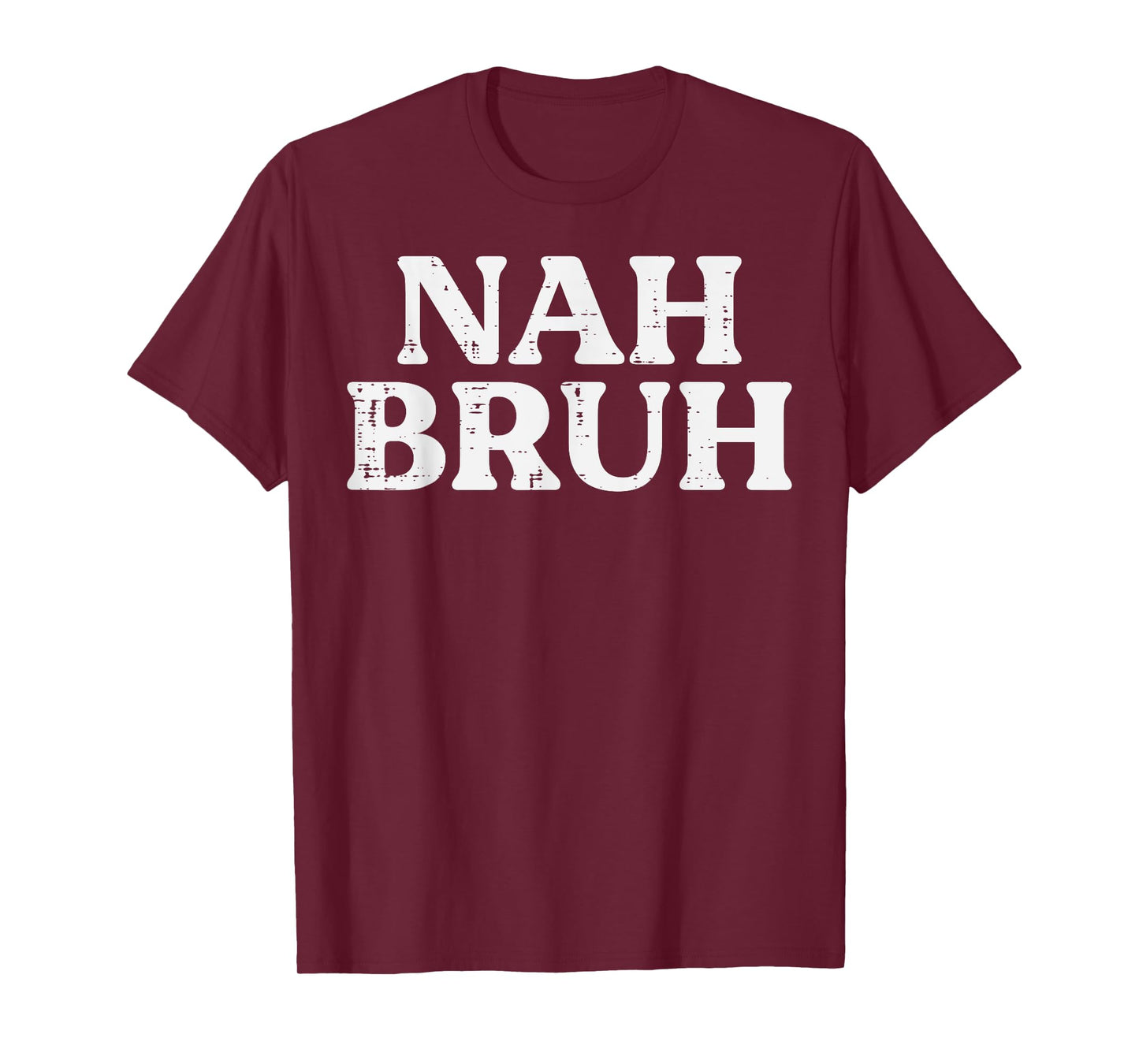 Nah Bruh Funny Saying Meme Slang Women Men Boys Kids Teen T-Shirt