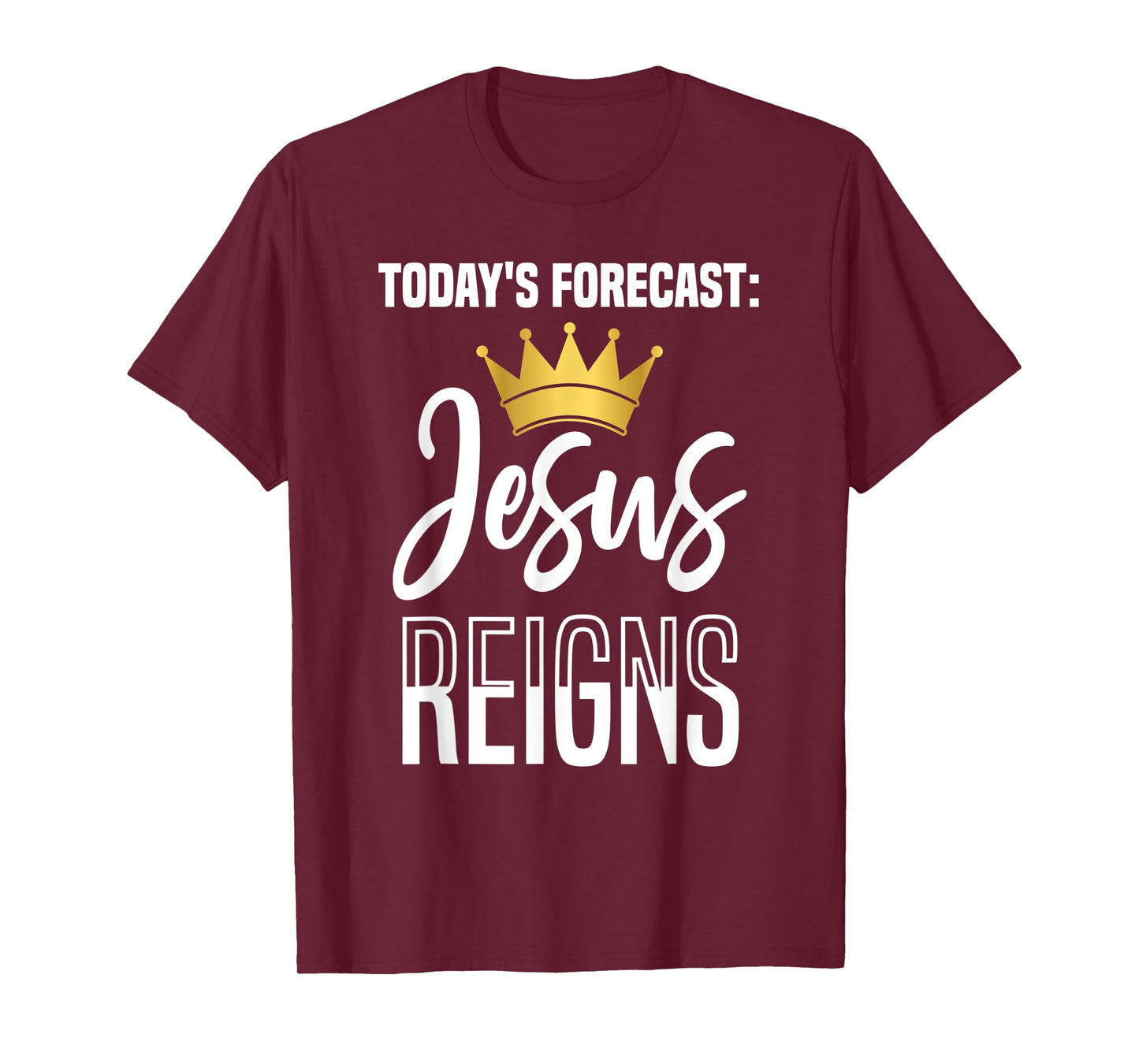 Today's Forecast: Jesus Reigns Funny Christian Pun T-Shirt