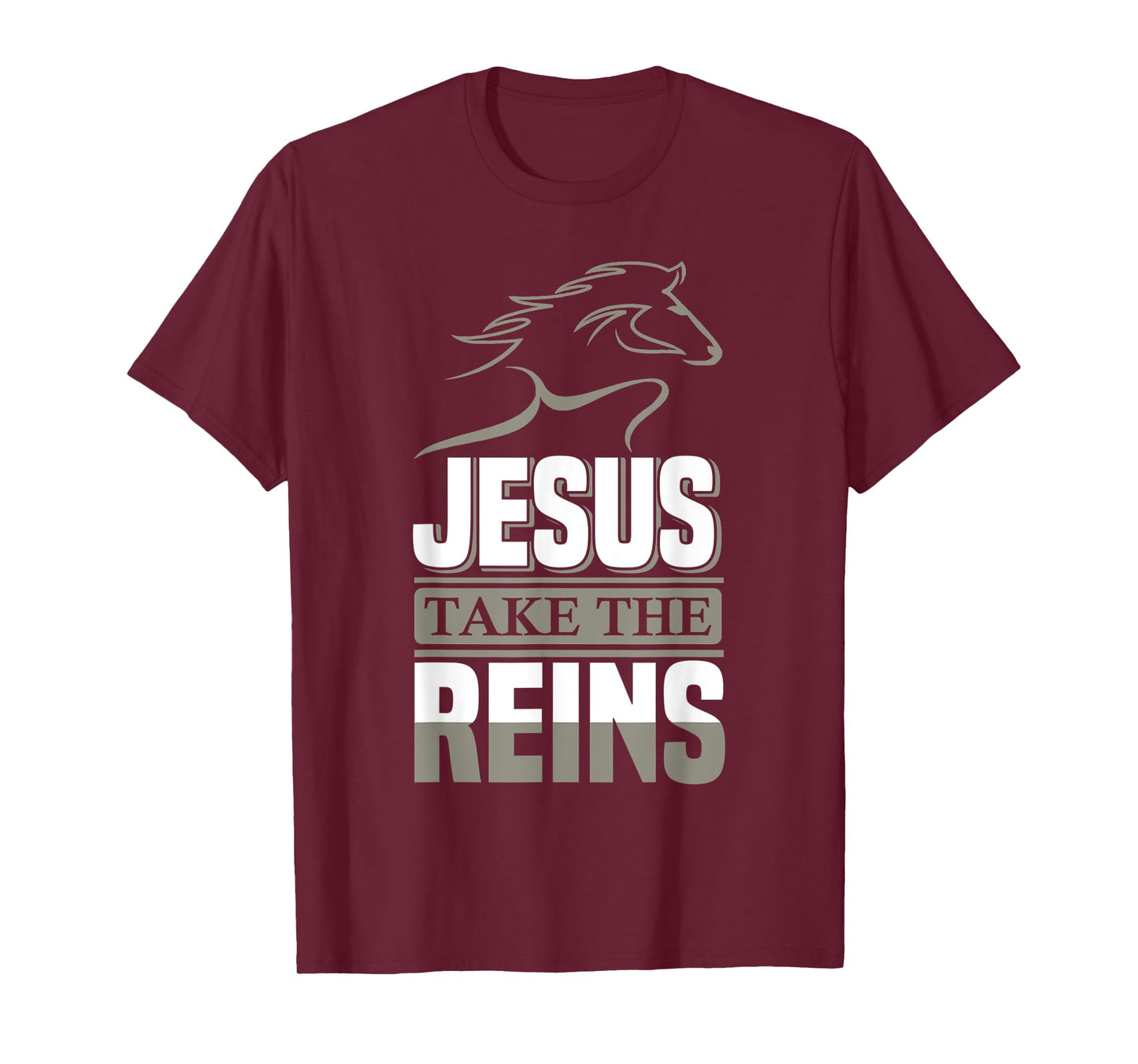Jesus Take The Reins Christian Faith T-Shirt