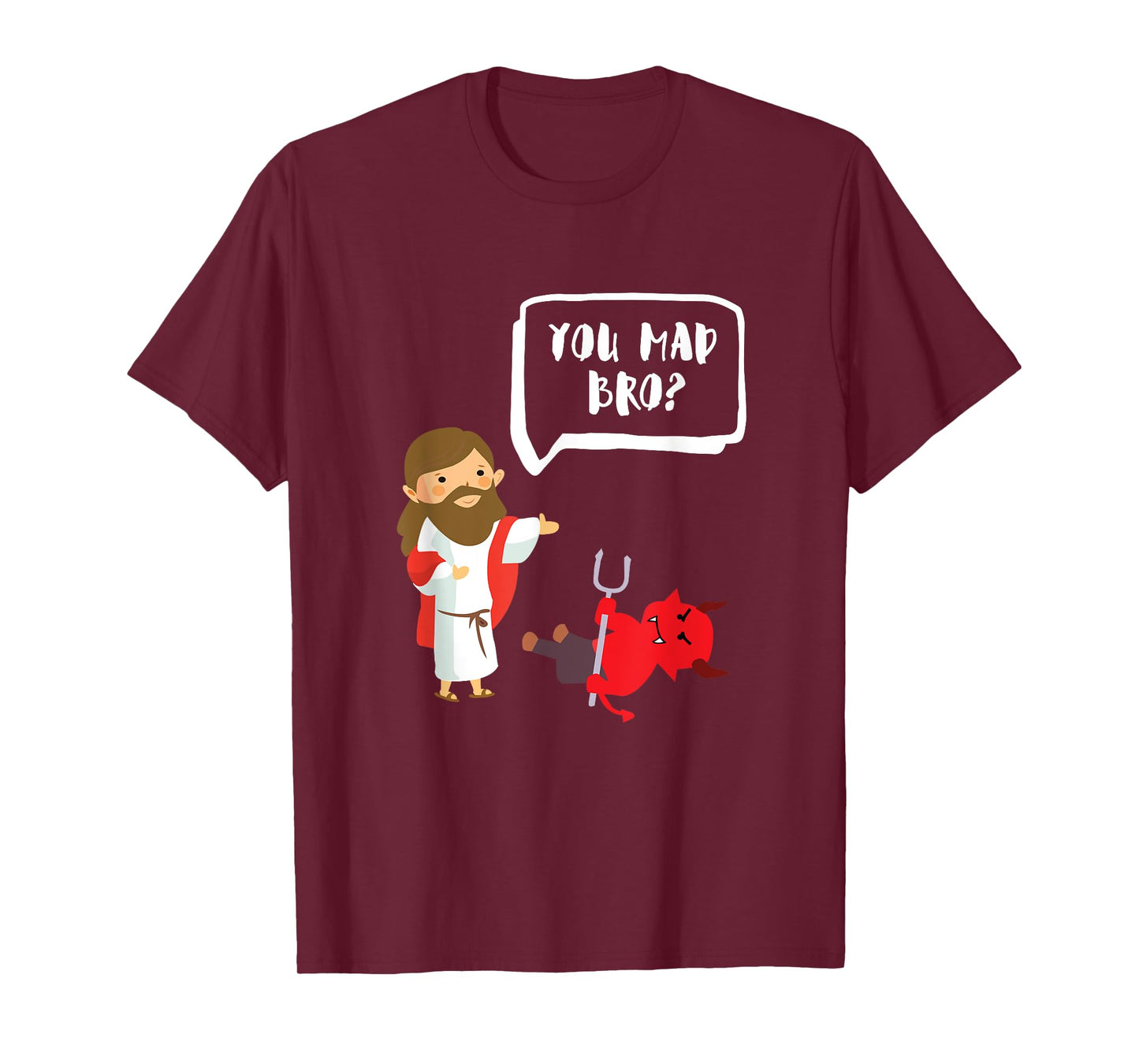 You Mad Bro - Jesus - Devil - Funny Christian T-Shirt