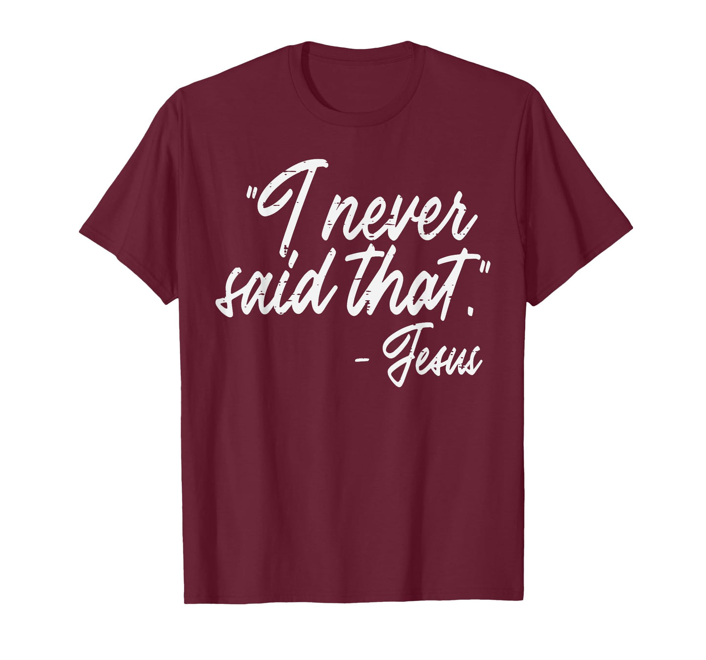 I Never Said That Jesus Funny God Christian Men Women Kids T-Shirt