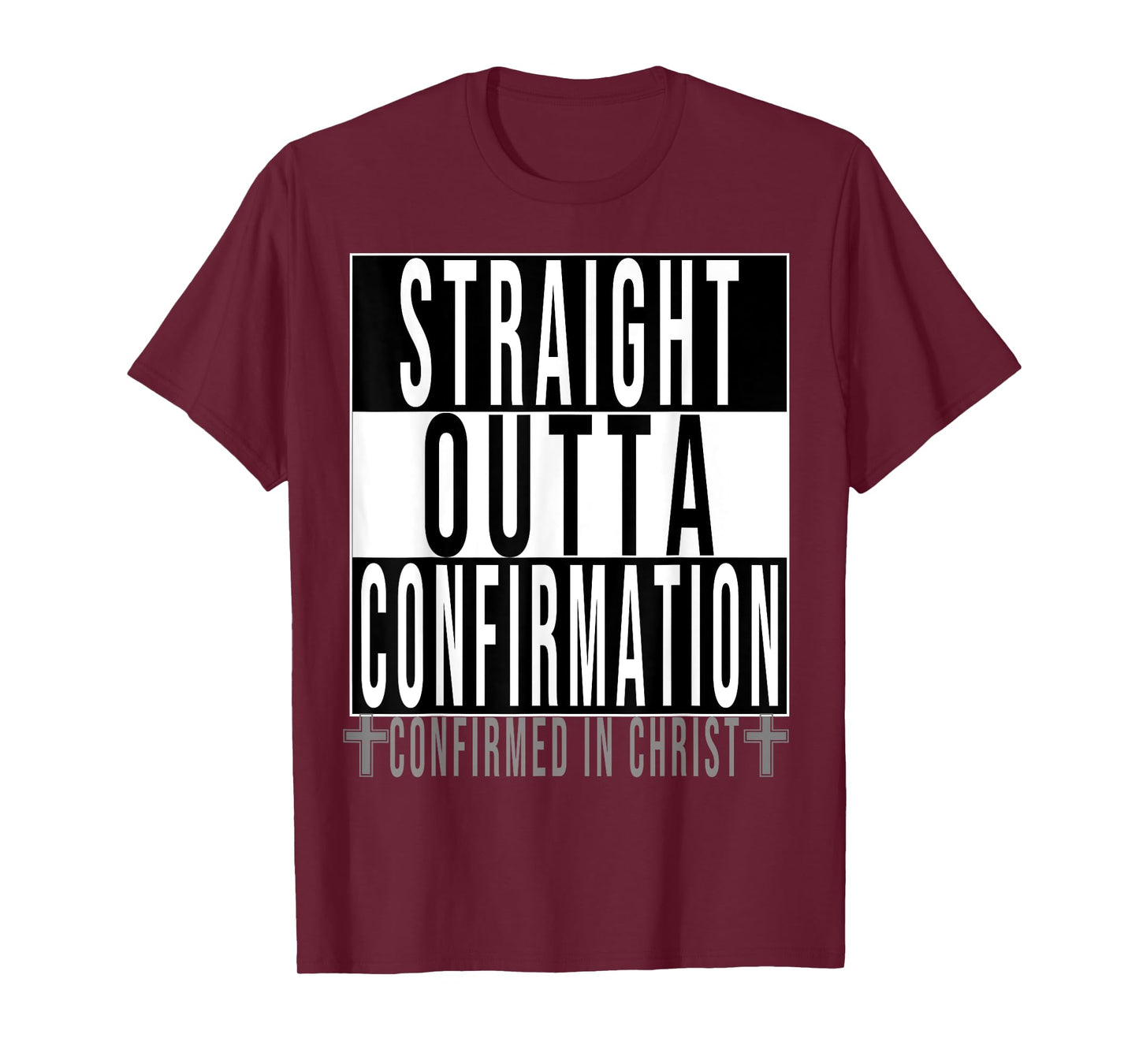 Straight Outta Confirmation Confirmed In Christ T-Shirt