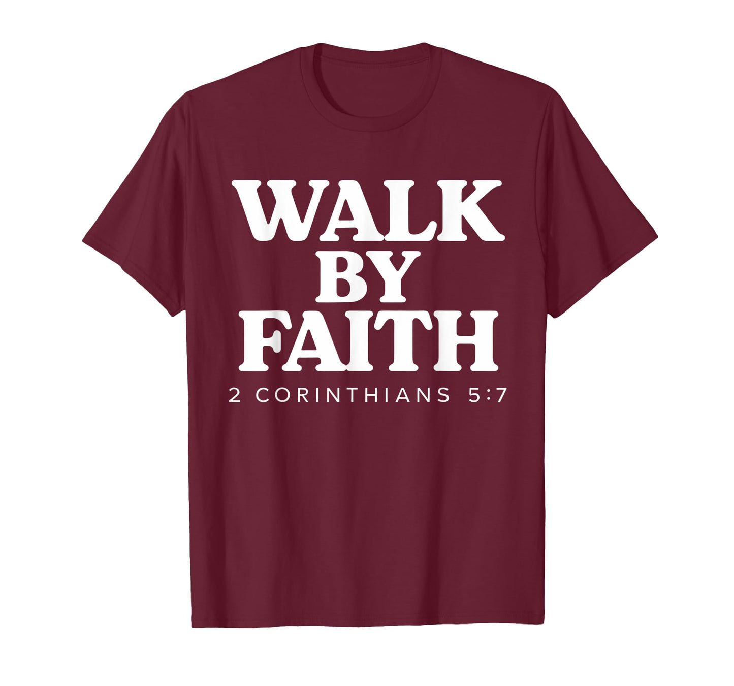Walk By Faith Bible Verse 2 Corinthians 5:7 Christian T-Shirt