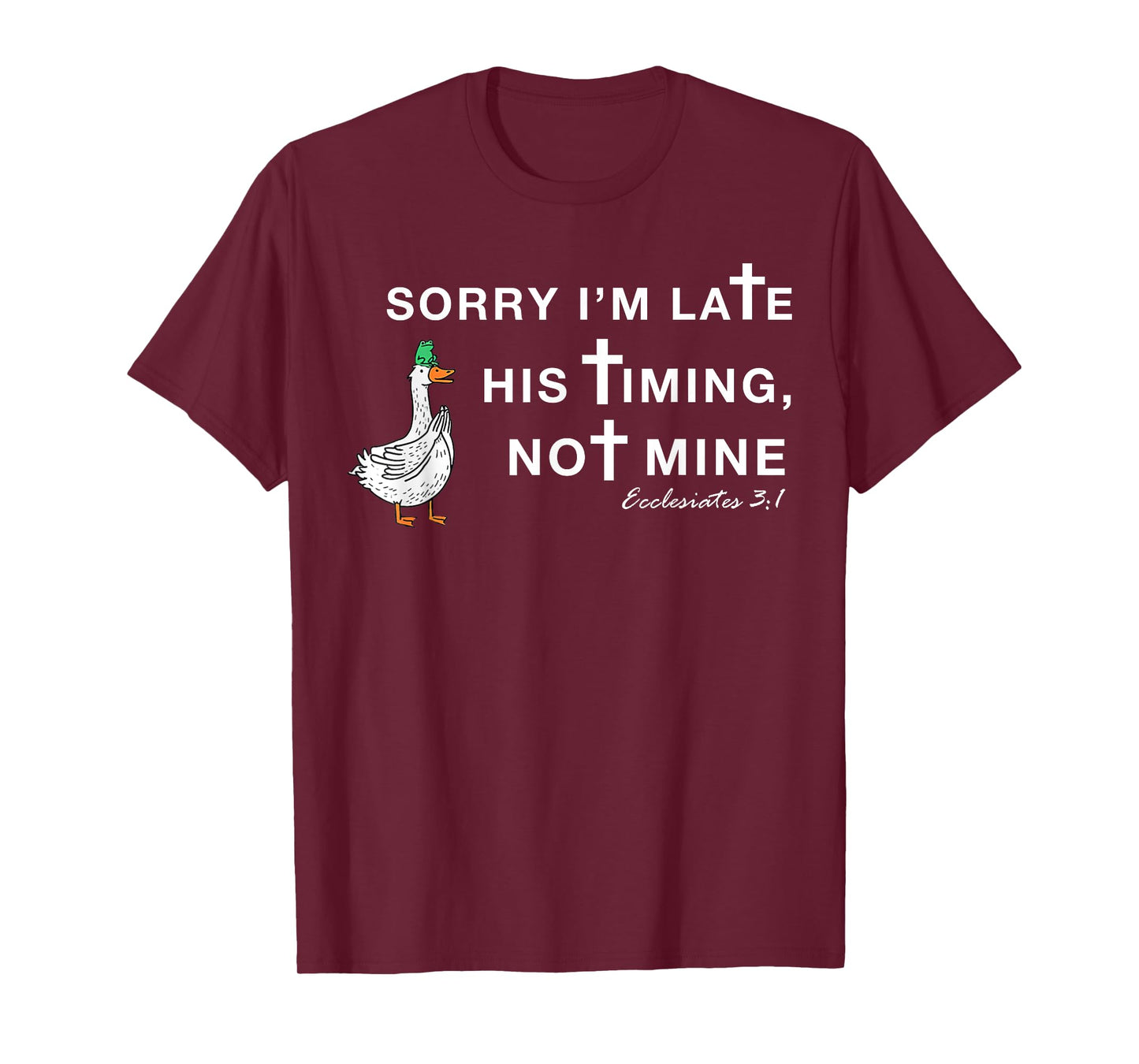 Orry I'm Late His Timing Not Mine, Funny Christian Goose T-Shirt