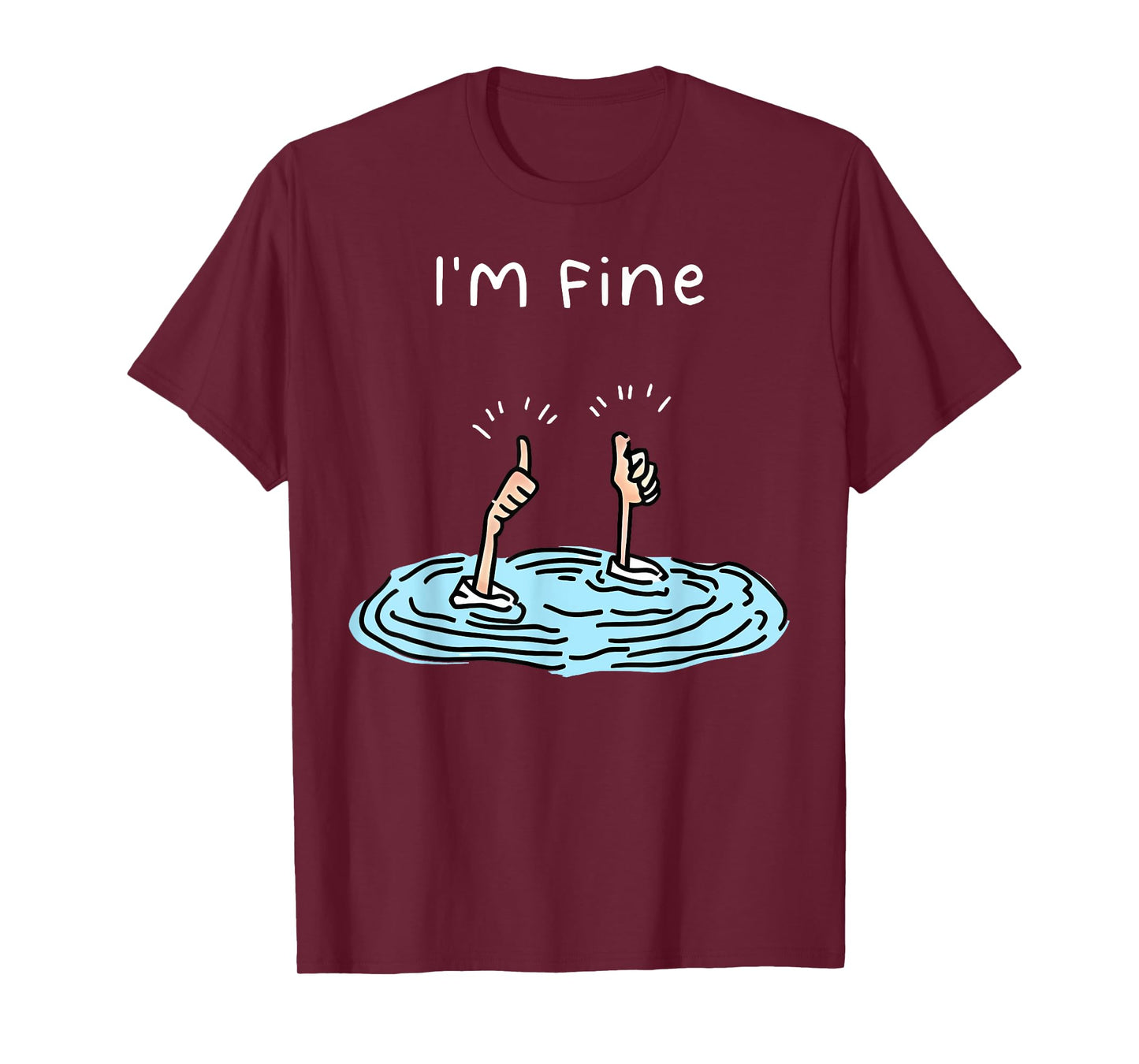I'm Fine Drowning Hand Funny Sarcastic Humor T-Shirt