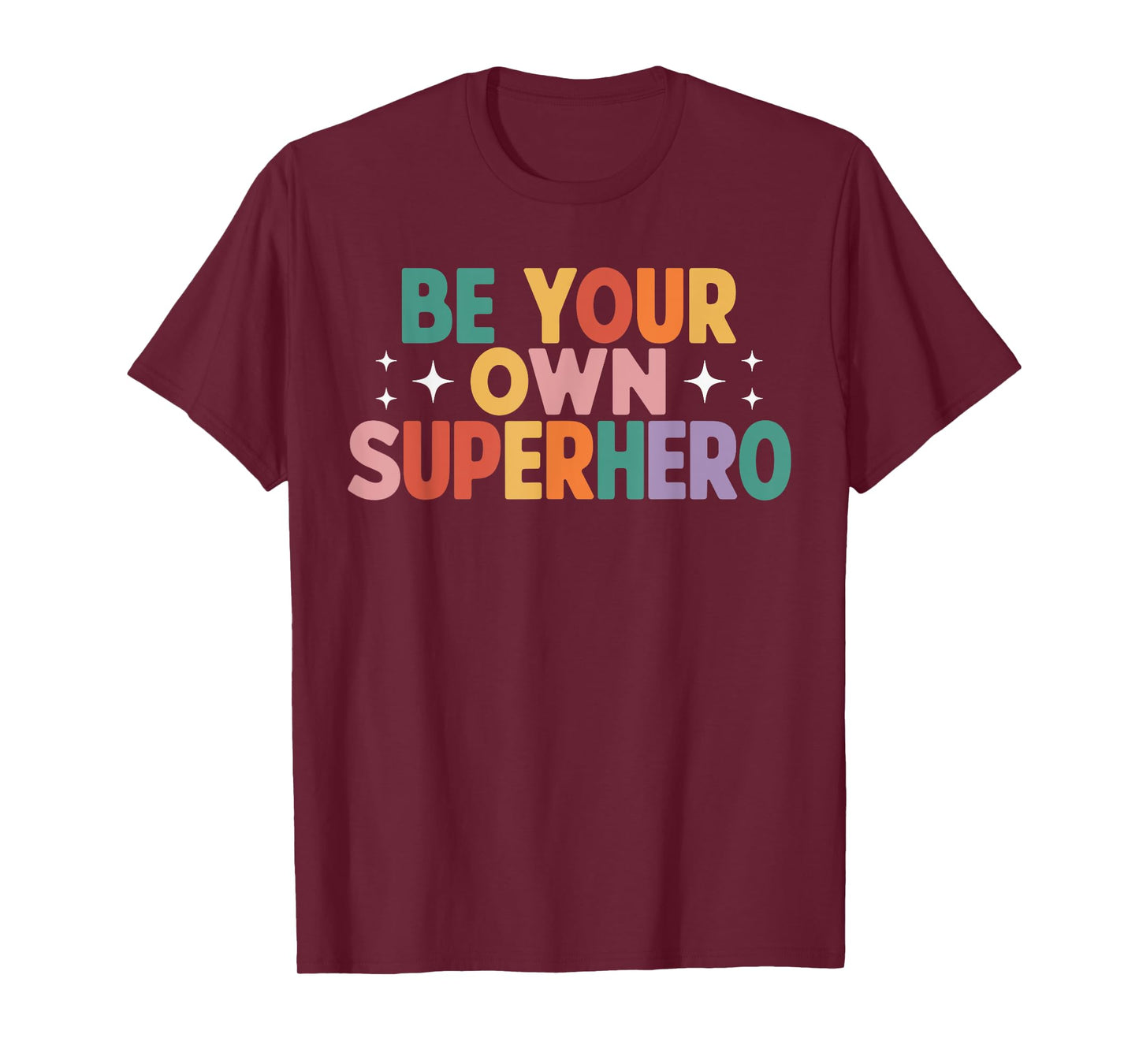 Be Your Own Superhero Colorful Motivational Quote T-Shirt