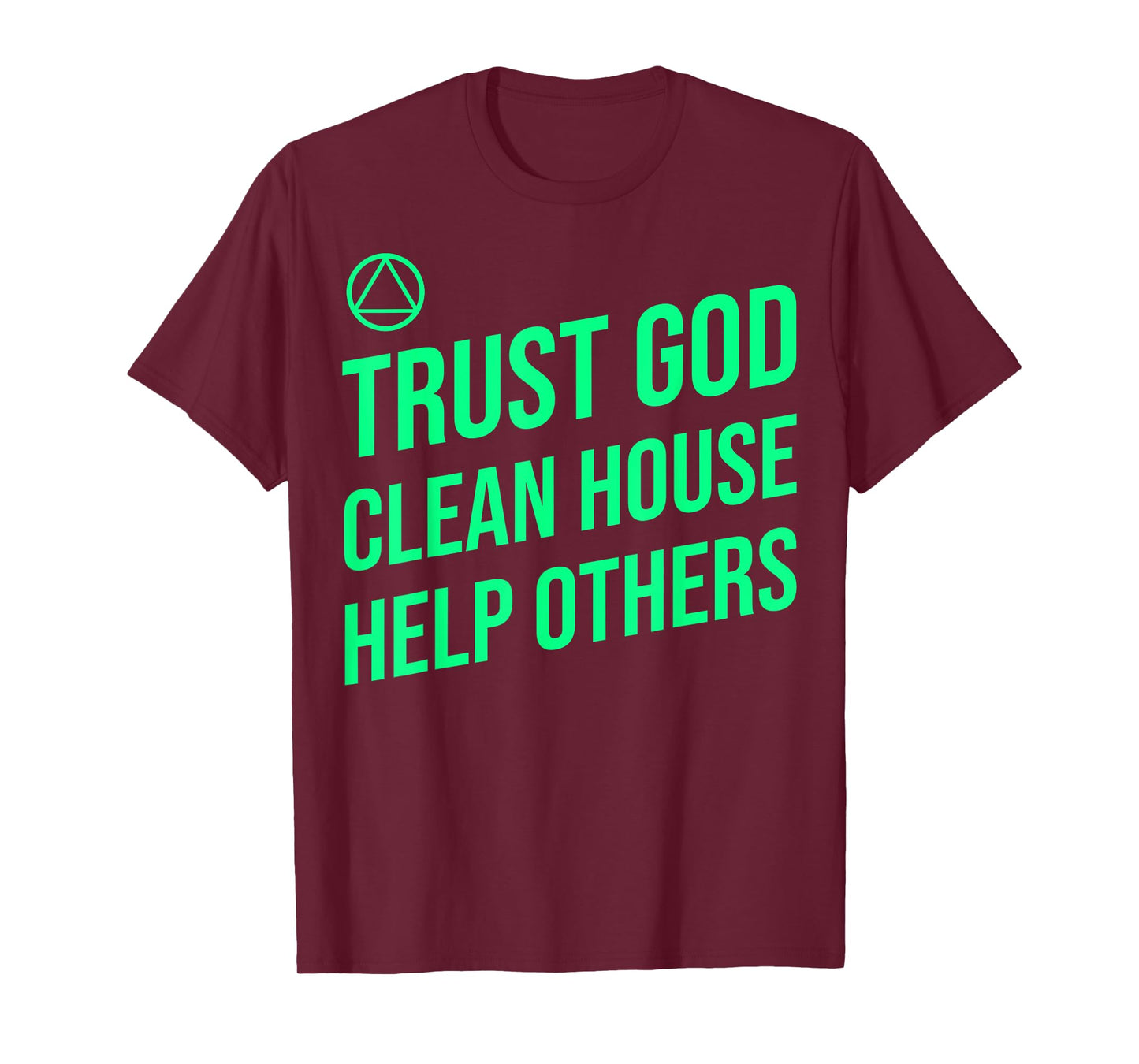 AA Slogan Trust God Clean House Help Others. T-Shirt