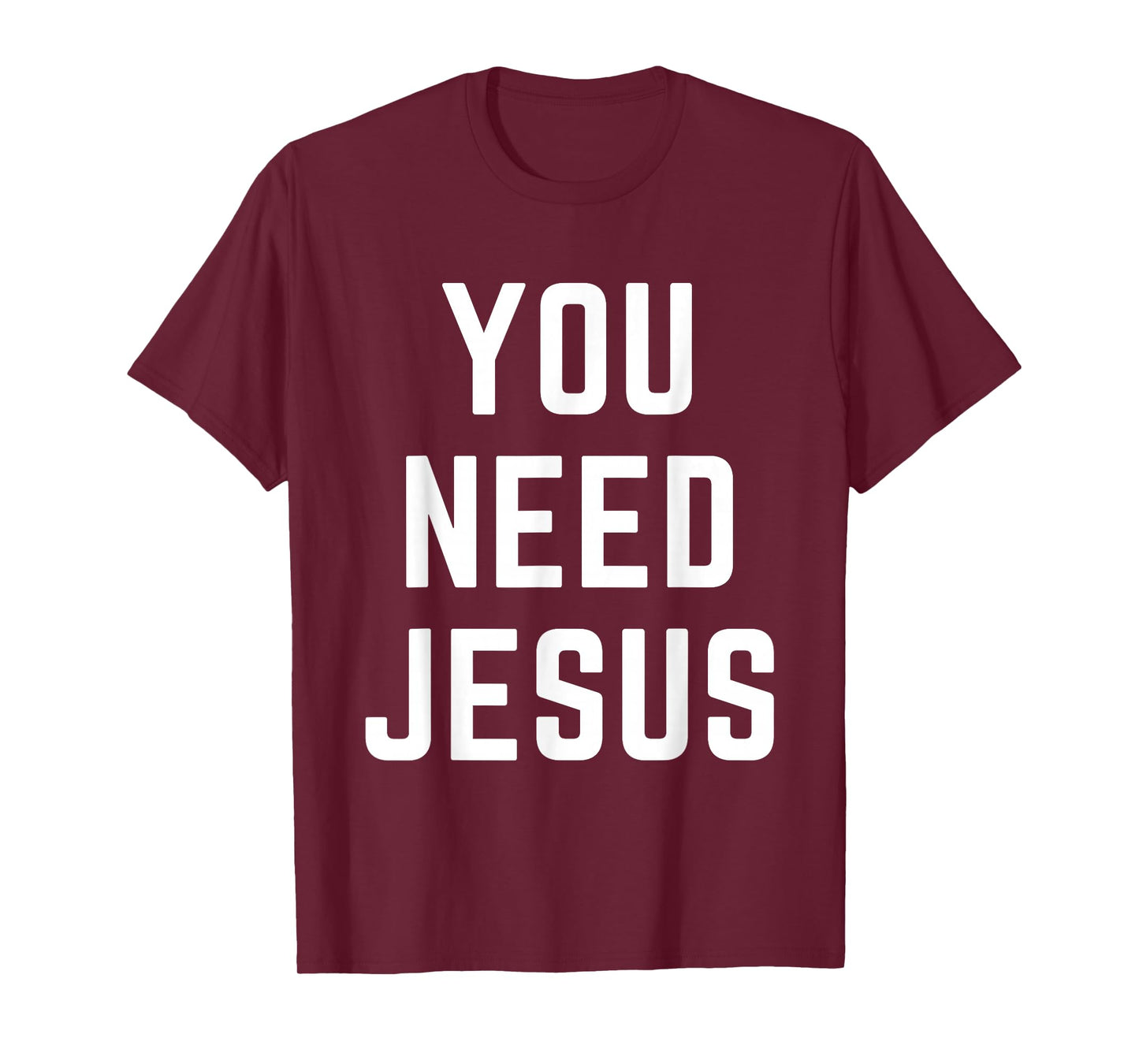 You Need Jesus Christian Faith Religion Bible Verse Quote T-Shirt