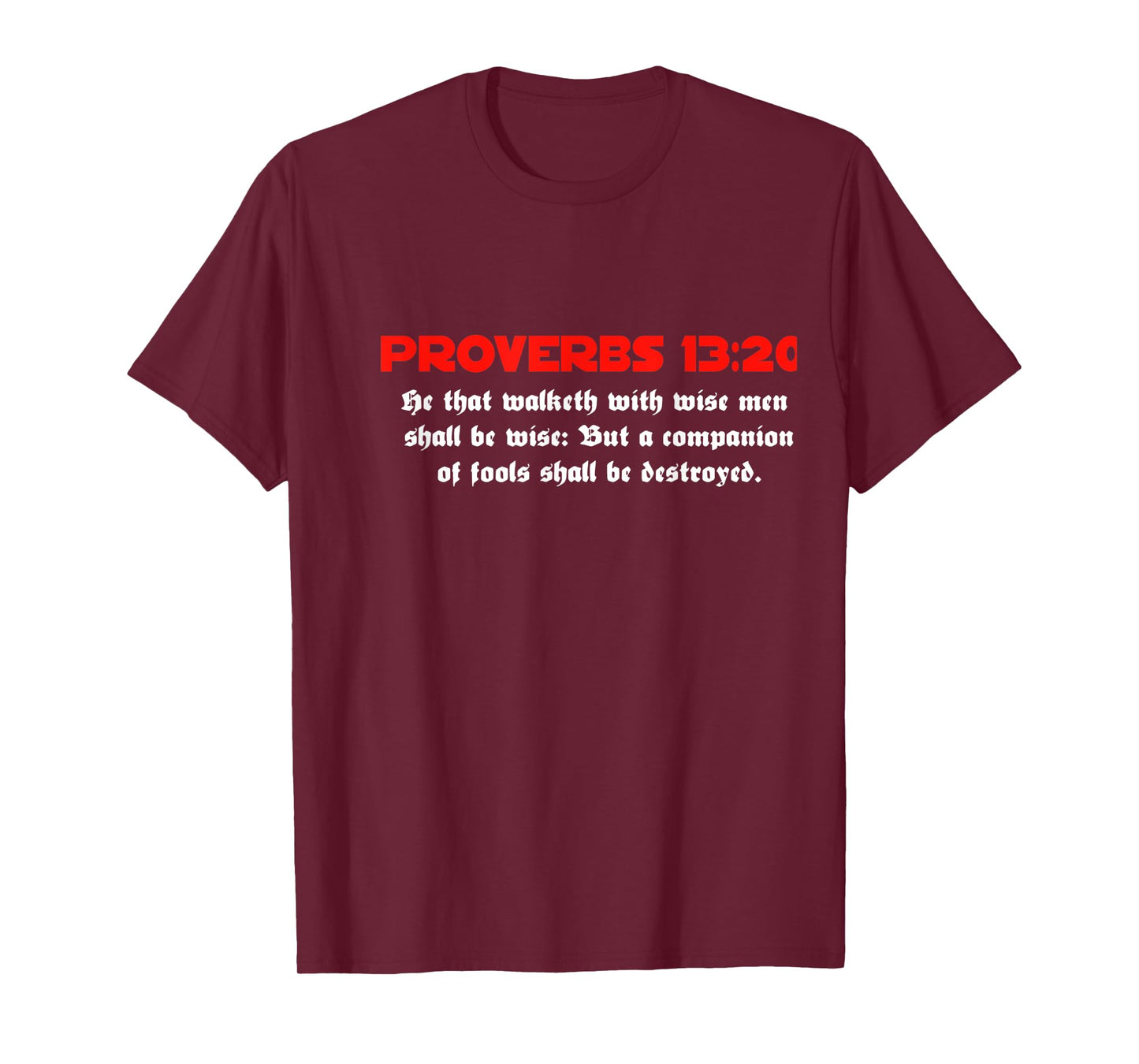 Proverbs 13:20 Jesus Christ Is Lord Revival Bible Christian T-Shirt