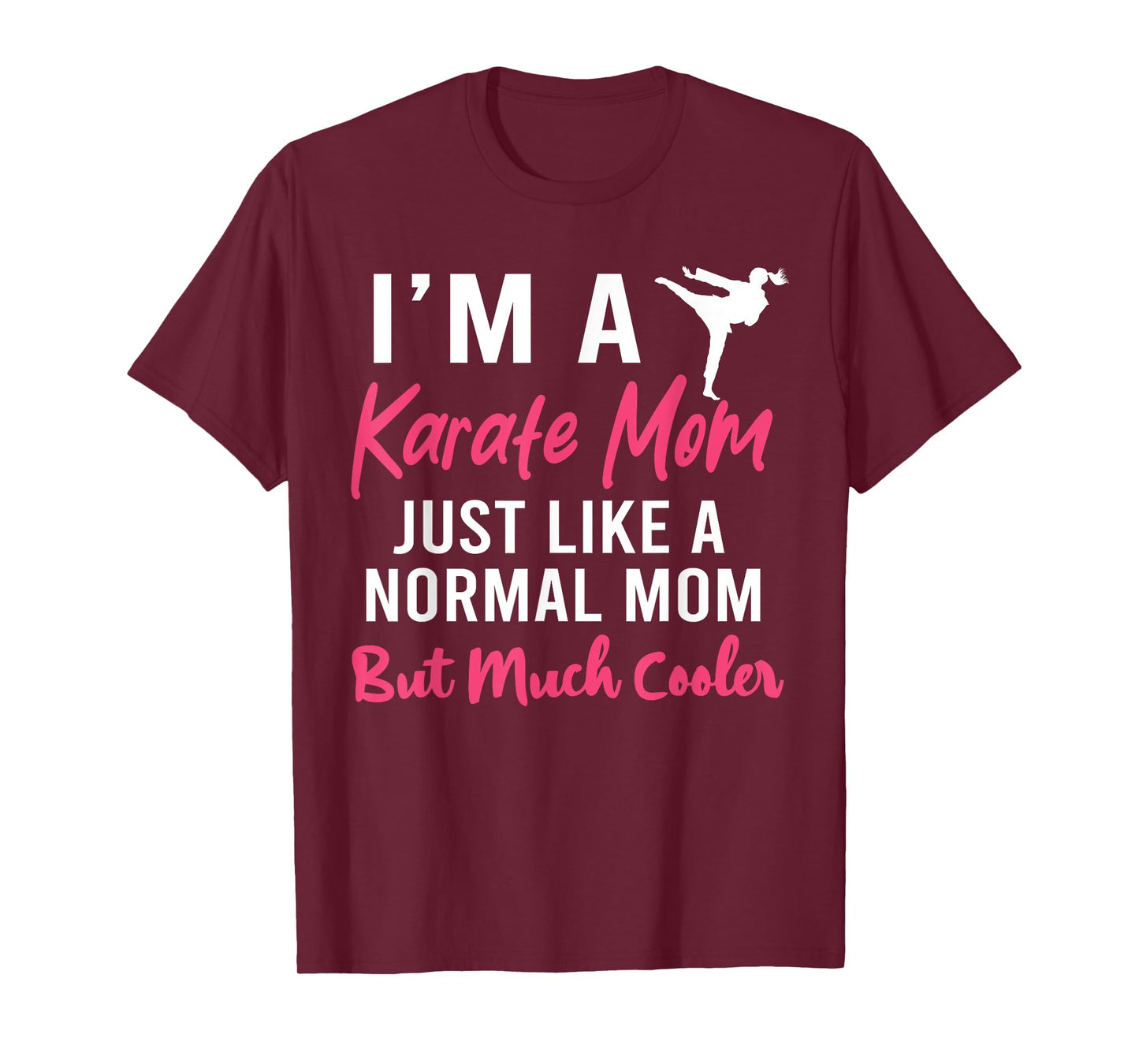 I'm a Karate Mom Just Like a Normal Mom Funny T-Shirt