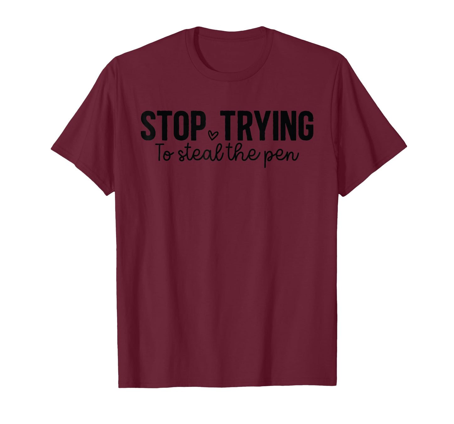 Stop Trying to Steal The Pen Christian - Faith Bible Verse T-Shirt