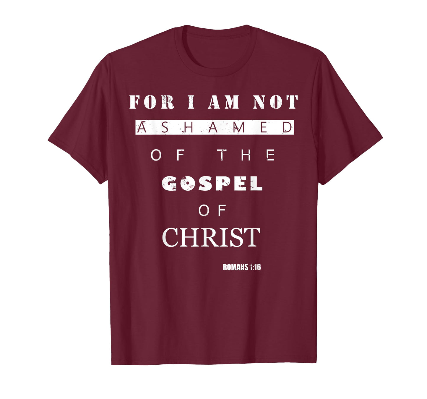 Bible Verse Gifts - ROMANS 1:16 I Am Not Ashamed T-Shirt