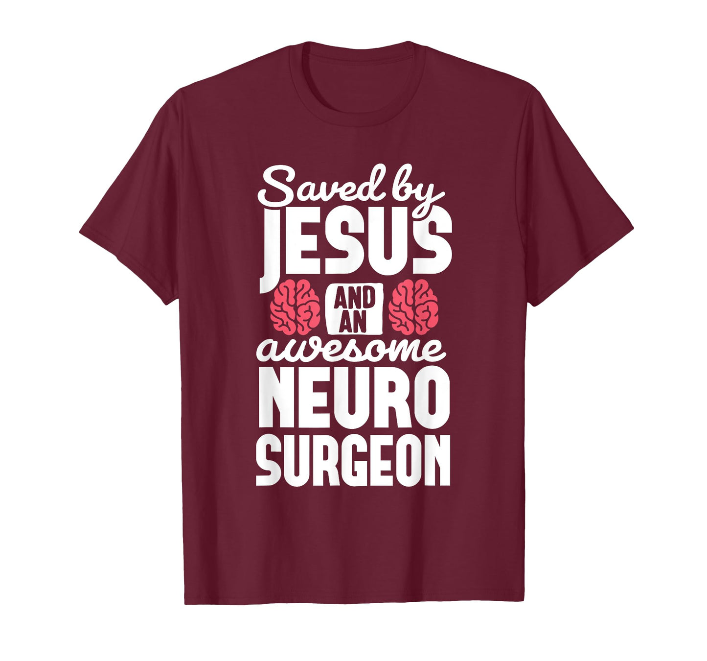 Saved by Jesus Neurosurgeon Brain surgery Surgeon T-Shirt