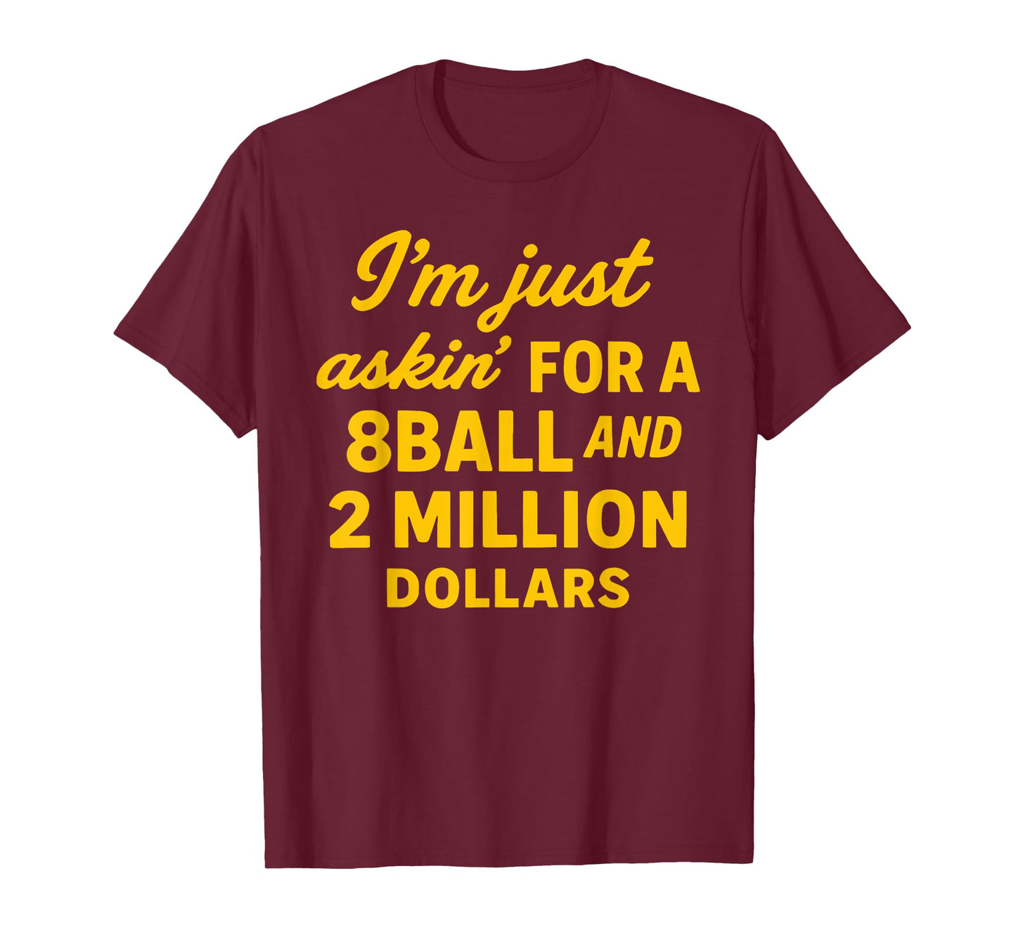 Vintage I'm Just Asking For A 8 Ball And 2 Million Dollars T-Shirt