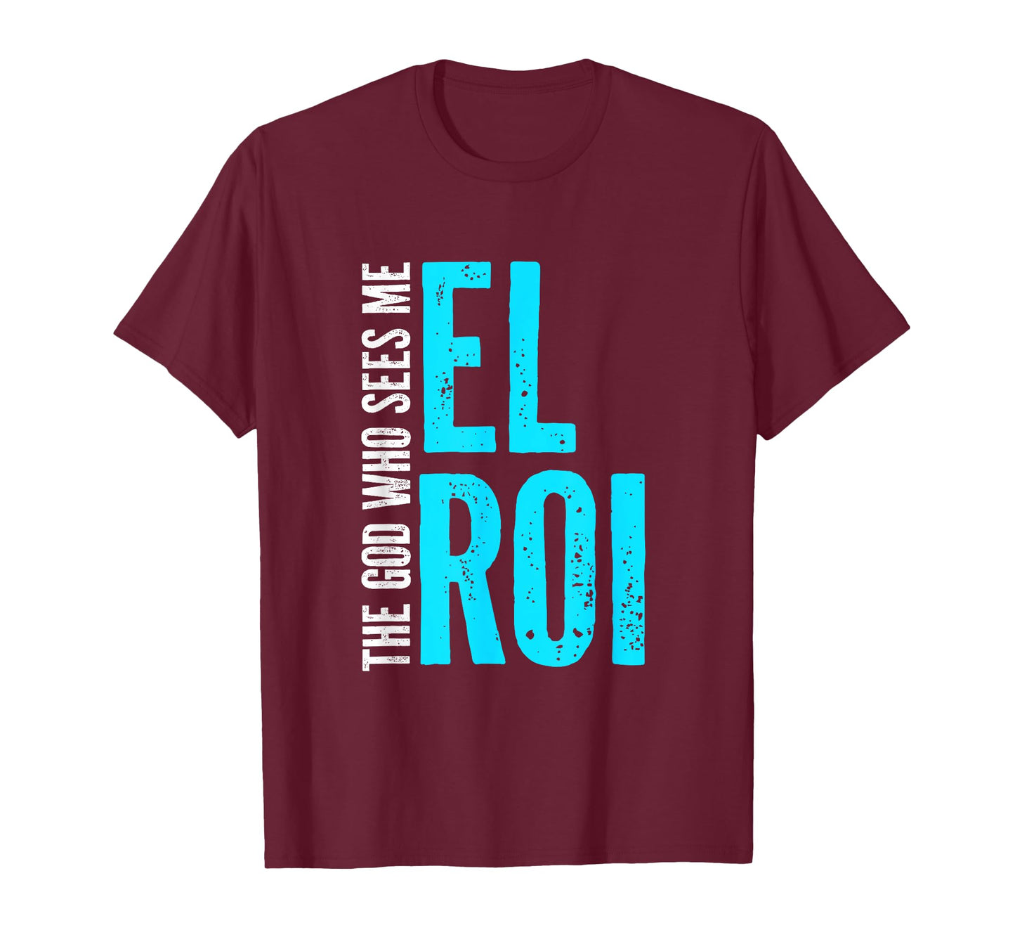 El Roi The God Who Sees Me - Gift for Christian Women T-Shirt