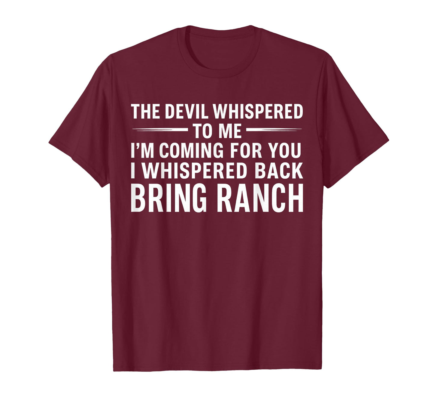 The Devil Whispered To Me I'm Coming For You I Whispered T-Shirt