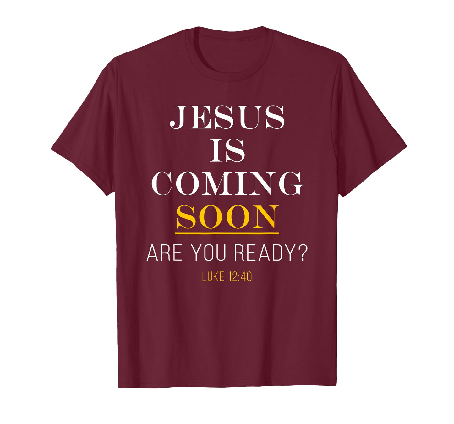 Jesus is Coming Soon - Luke 12:40 Christian Faith T-Shirt
