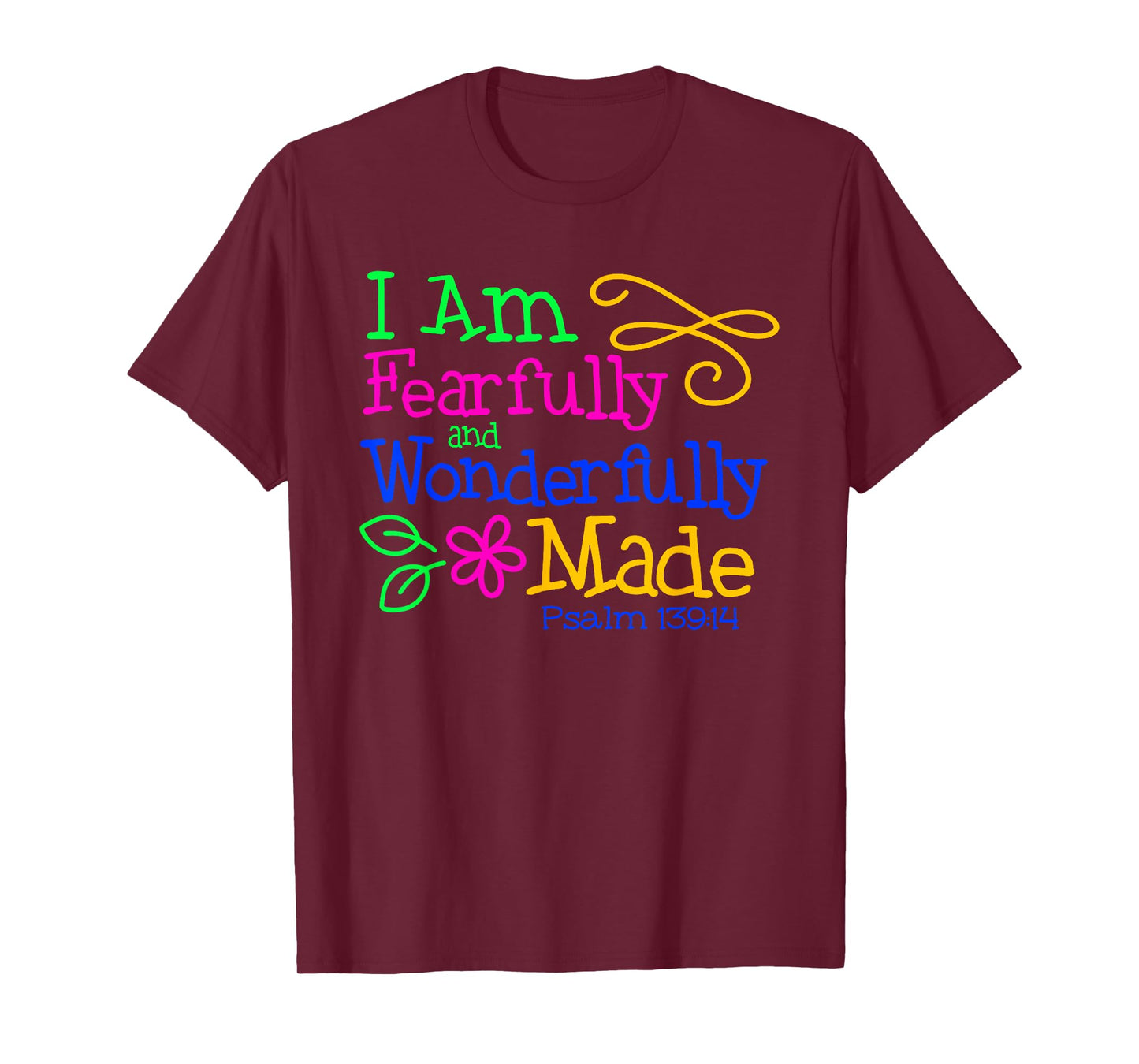 I Am Fearfully & Wonderfully Made - Psalm 139:14 Colorful T-Shirt