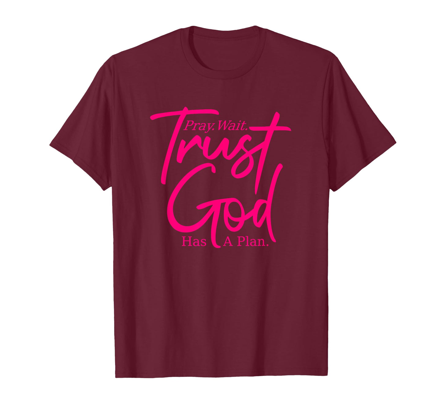 Pray Wait Trust - God Has A Plan - Pink Graphic - Christian T-Shirt