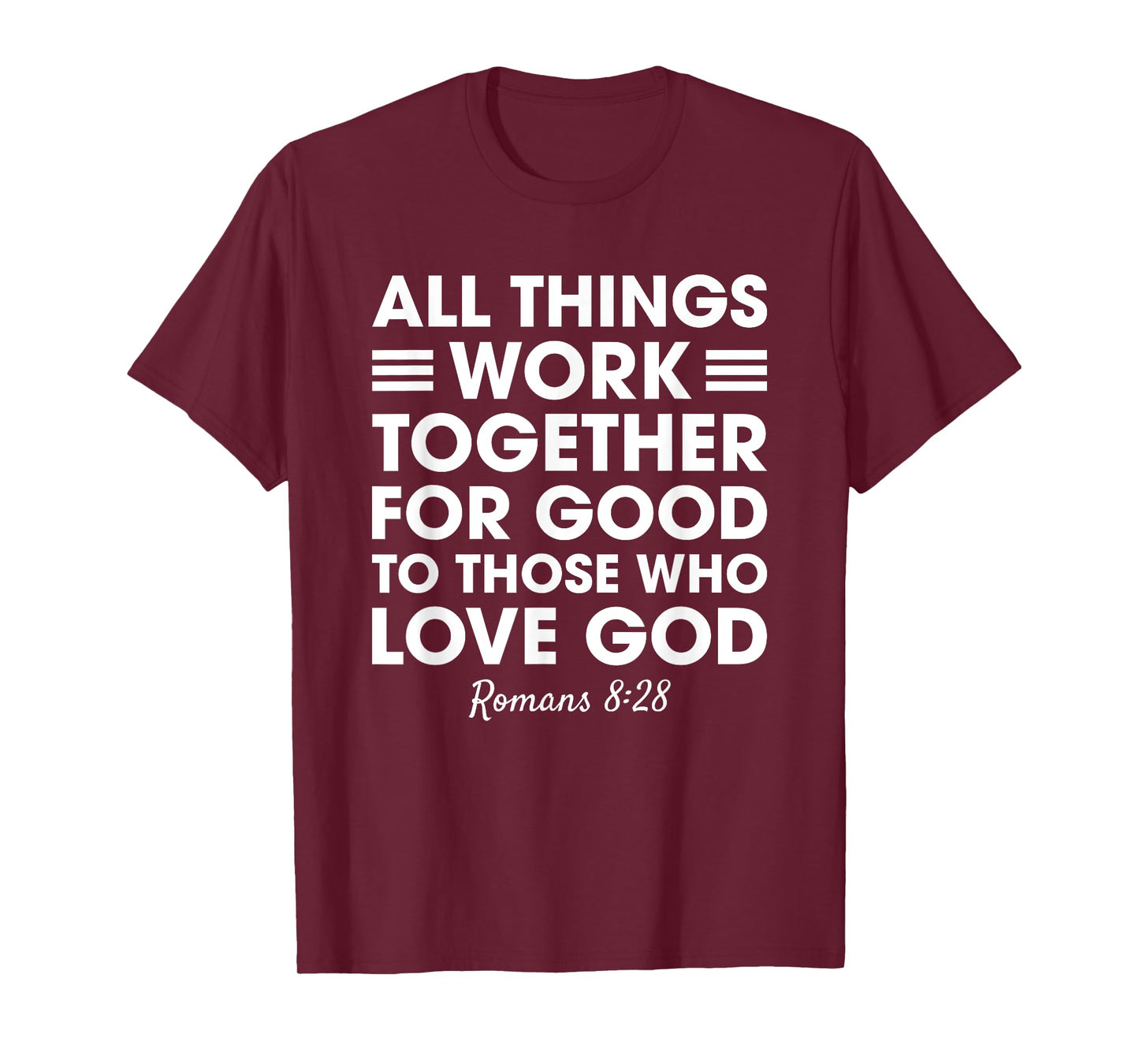 All Things Work Together For Good Romans 8:28 Christian T-Shirt