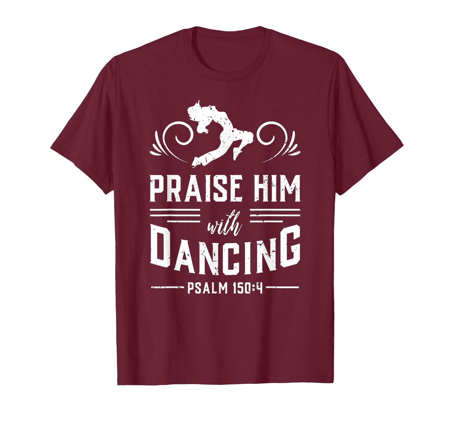 Praise Him With Dancing Psalm 150:4 Christian God Gift T-Shirt