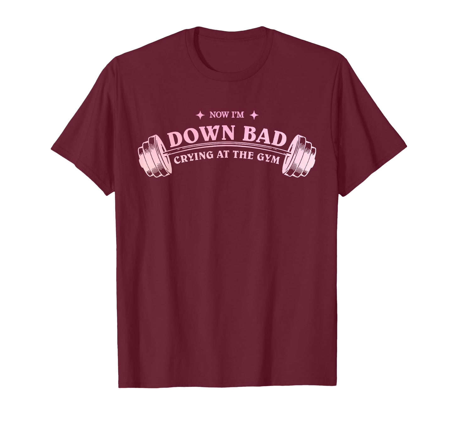 Funny Now I'm Down Bad Crying At The Gym Funny Saying Quote T-Shirt