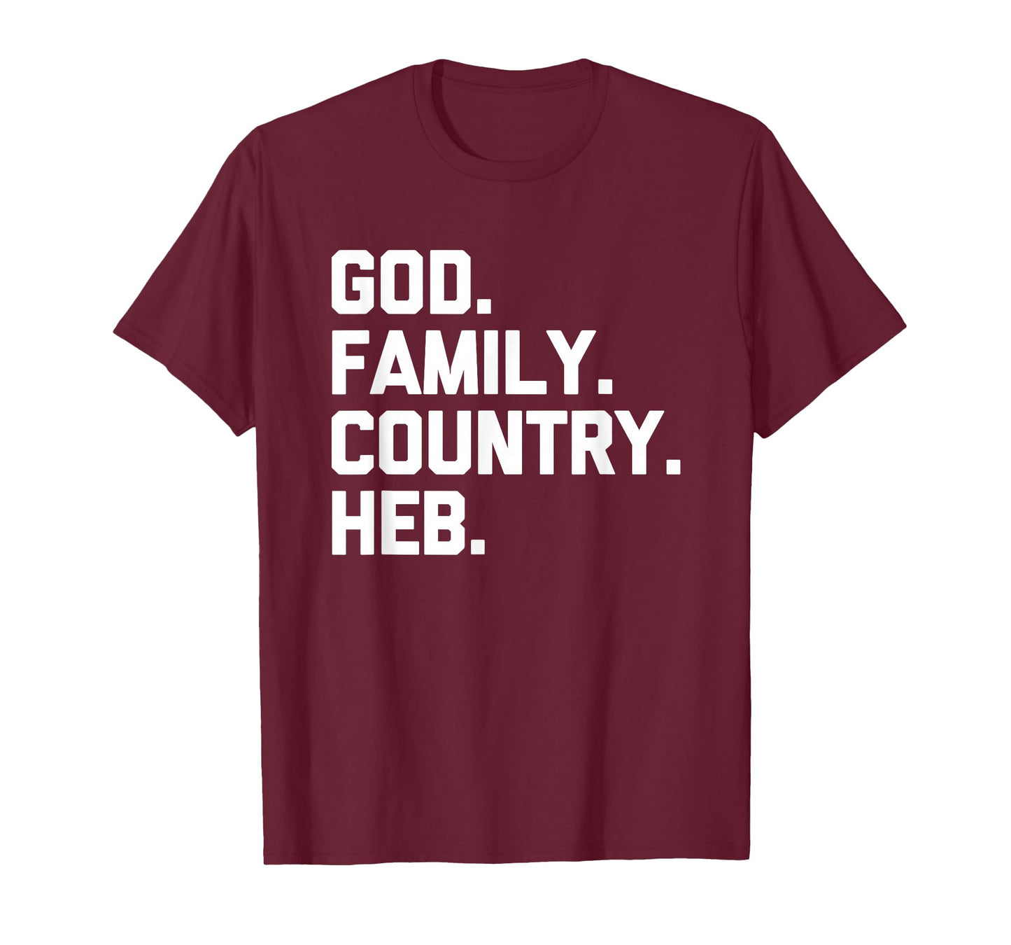 God, Family, Country, HEB - Funny Texas Texan Pride Texas T-Shirt