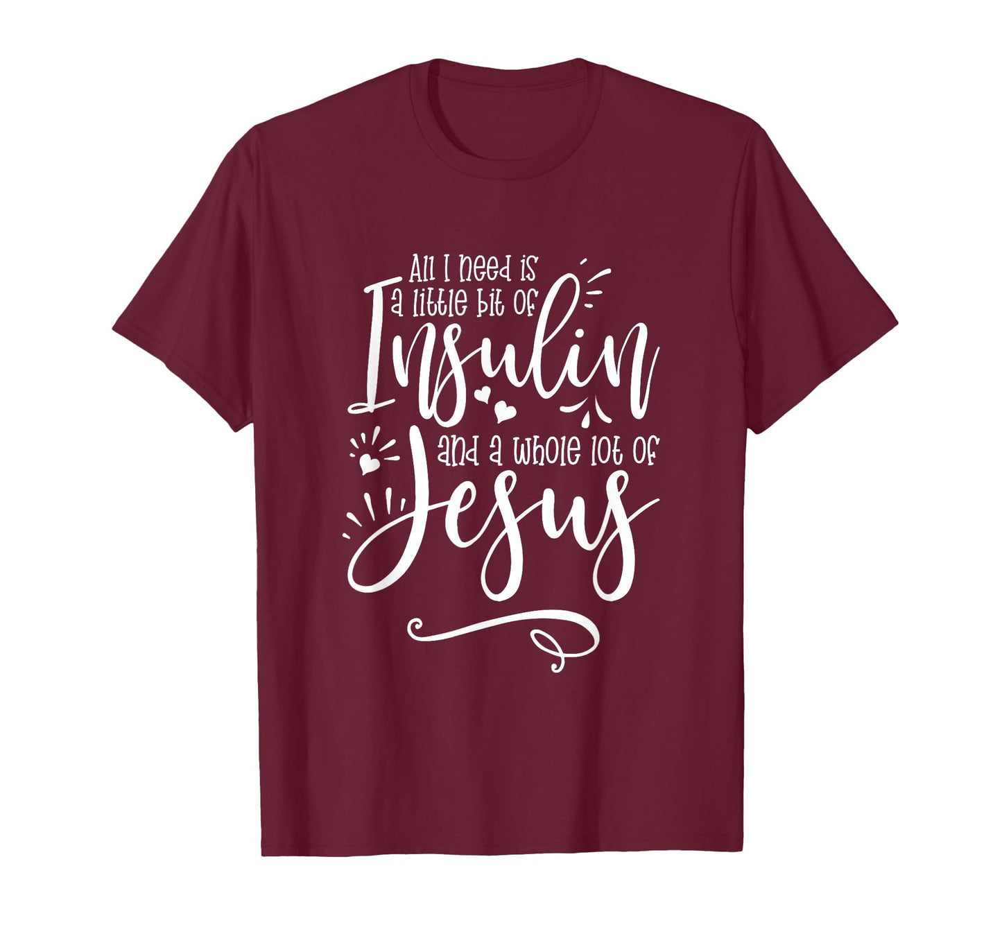 All I Need Is Insulin And Jesus T-Shirt
