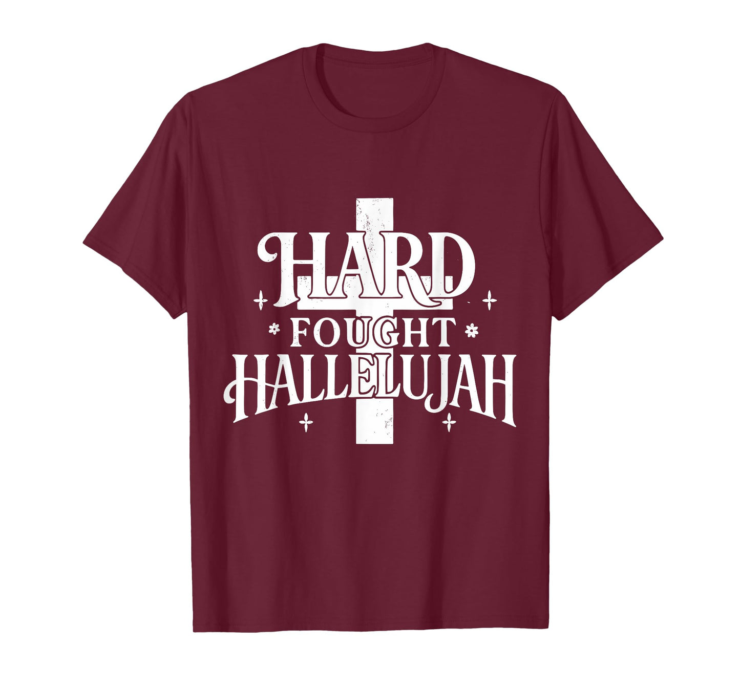 Hard Fought Hallelujah Christian Church Praise Graphic Arts T-Shirt
