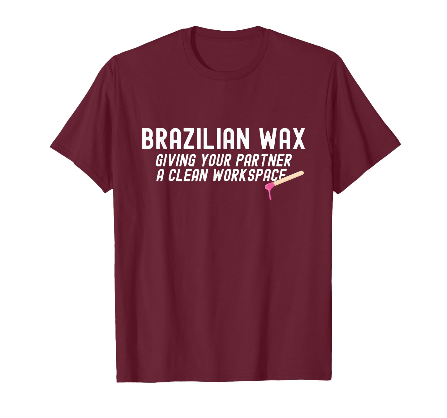 Brazilian Waxing Giving Your Partner Brazilian Waxing T-Shirt