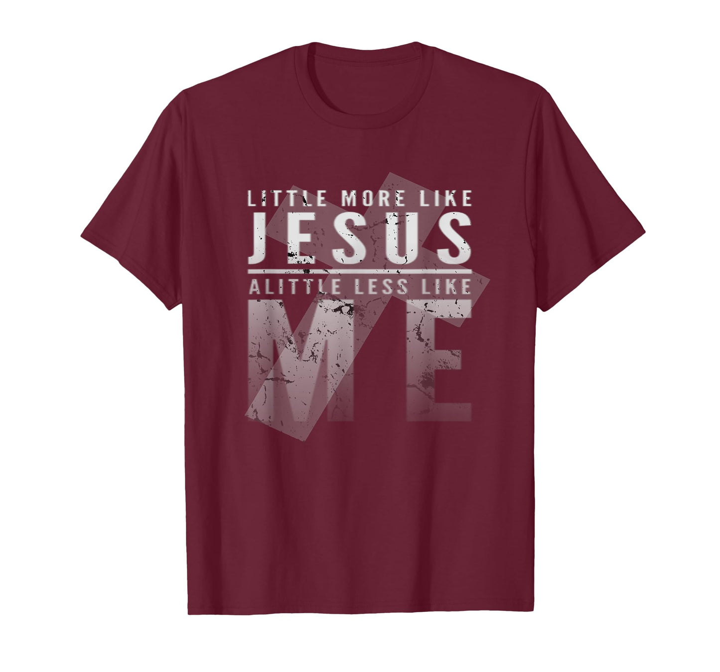 Christian Faith In Christ More like Jesus Less Like Me 3:16 T-Shirt